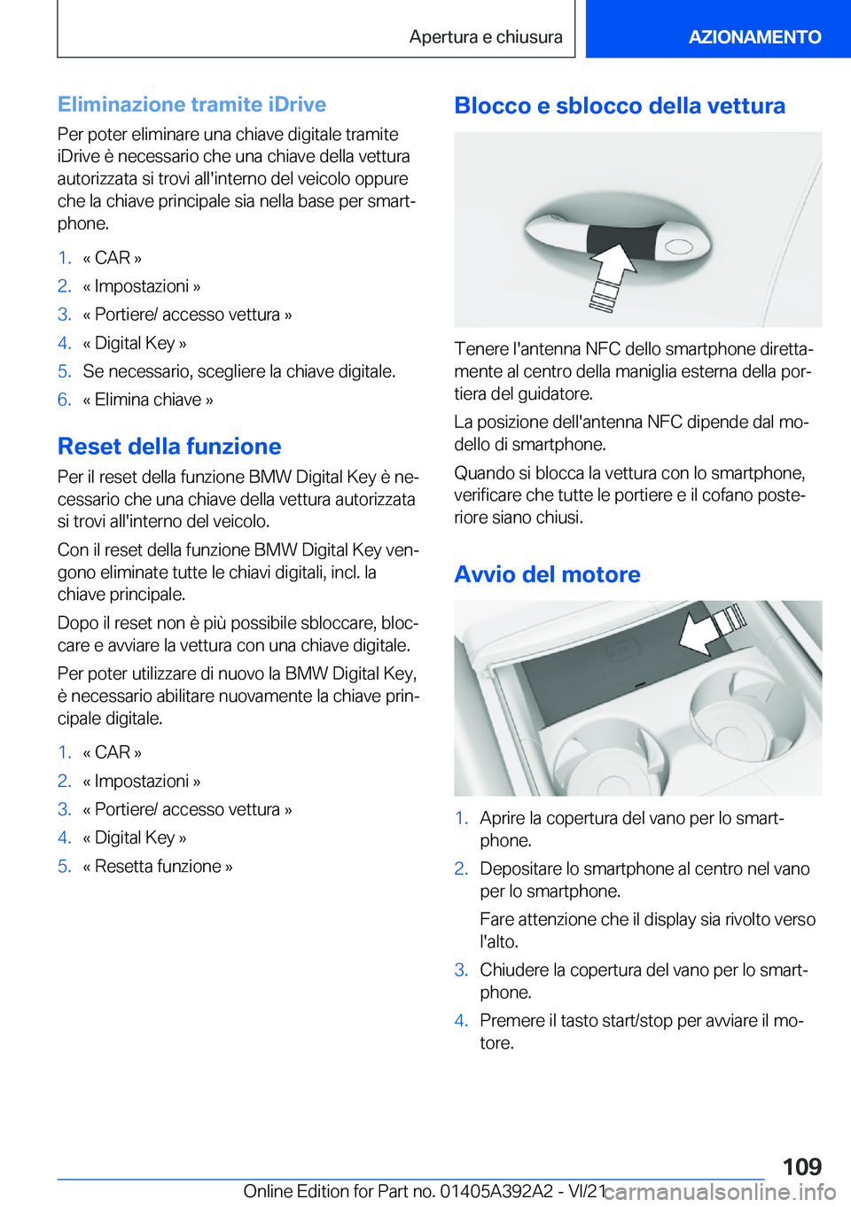 BMW 4 SERIES 2022  Libretti Di Uso E manutenzione (in Italian) �E�l�i�m�i�n�a�z�i�o�n�e��t�r�a�m�i�t�e��i�D�r�i�v�e�P�e�r��p�o�t�e�r��e�l�i�m�i�n�a�r�e��u�n�a��c�h�i�a�v�e��d�i�g�i�t�a�l�e��t�r�a�m�i�t�e
�i�D�r�i�v�e��è��n�e�c�e�s�s�a�r�i�o��c�h�e��u