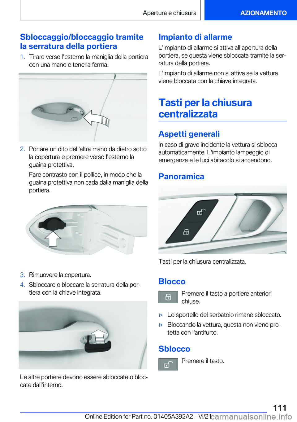 BMW 4 SERIES 2022  Libretti Di Uso E manutenzione (in Italian) �S�b�l�o�c�c�a�g�g�i�o�/�b�l�o�c�c�a�g�g�i�o��t�r�a�m�i�t�e
�l�a��s�e�r�r�a�t�u�r�a��d�e�l�l�a��p�o�r�t�i�e�r�a�1�.�T�i�r�a�r�e��v�e�r�s�o��l�'�e�s�t�e�r�n�o��l�a��m�a�n�i�g�l�i�a��d�e�l�