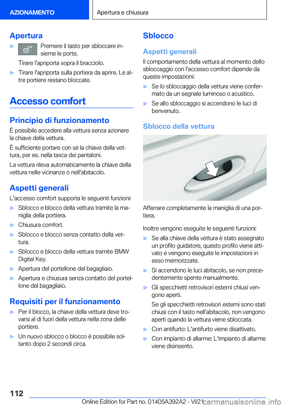 BMW 4 SERIES 2022  Libretti Di Uso E manutenzione (in Italian) �A�p�e�r�t�u�r�a'x�P�r�e�m�e�r�e��i�l��t�a�s�t�o��p�e�r��s�b�l�o�c�c�a�r�e��i�nª
�s�i�e�m�e��l�e��p�o�r�t�e�.
�T�i�r�a�r�e��l�'�a�p�r�i�p�o�r�t�a��s�o�p�r�a��i�l��b�r�a�c�c�i�o�l�