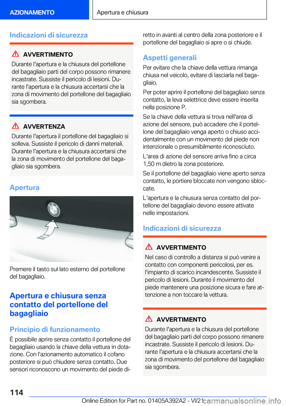 BMW 4 SERIES 2022  Libretti Di Uso E manutenzione (in Italian) �I�n�d�i�c�a�z�i�o�n�i��d�i��s�i�c�u�r�e�z�z�a
�A�V�V�E�R�T�I�M�E�N�T�O
�D�u�r�a�n�t�e��l�'�a�p�e�r�t�u�r�a��e��l�a��c�h�i�u�s�u�r�a��d�e�l��p�o�r�t�e�l�l�o�n�e �d�e�l��b�a�g�a�g�l�i�a�i�