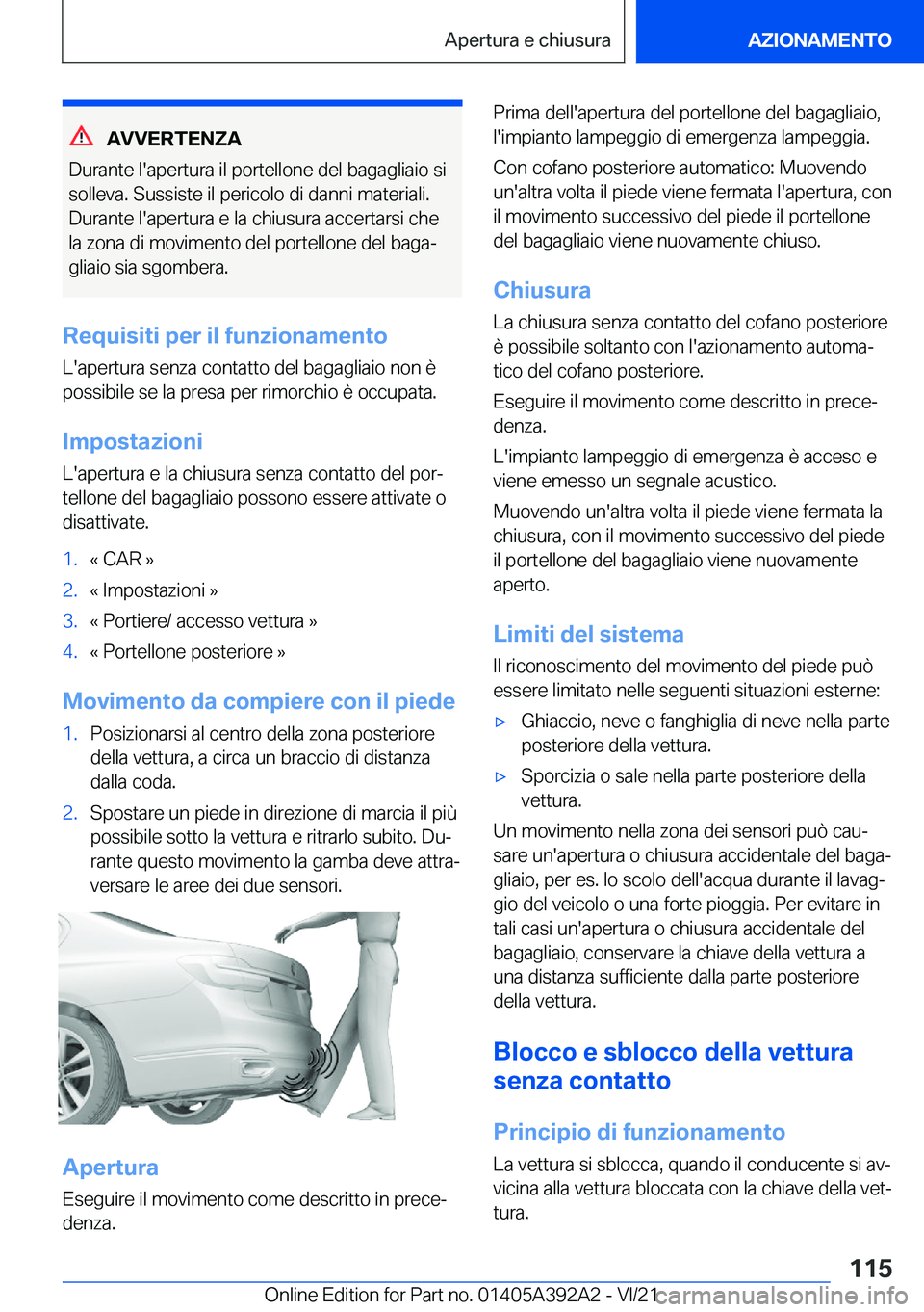 BMW 4 SERIES 2022  Libretti Di Uso E manutenzione (in Italian) �A�V�V�E�R�T�E�N�Z�A
�D�u�r�a�n�t�e��l�'�a�p�e�r�t�u�r�a��i�l��p�o�r�t�e�l�l�o�n�e��d�e�l��b�a�g�a�g�l�i�a�i�o��s�i �s�o�l�l�e�v�a�.��S�u�s�s�i�s�t�e��i�l��p�e�r�i�c�o�l�o��d�i��d�a�n�n