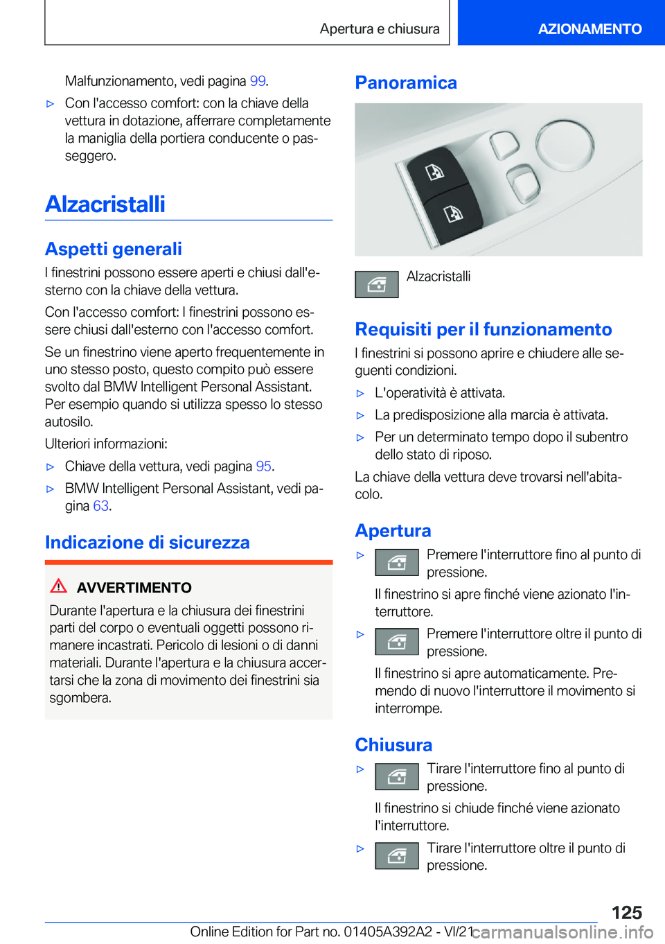 BMW 4 SERIES 2022  Libretti Di Uso E manutenzione (in Italian) �M�a�l�f�u�n�z�i�o�n�a�m�e�n�t�o�,��v�e�d�i��p�a�g�i�n�a��9�9�.'x�C�o�n��l�'�a�c�c�e�s�s�o��c�o�m�f�o�r�t�:��c�o�n��l�a��c�h�i�a�v�e��d�e�l�l�a
�v�e�t�t�u�r�a��i�n��d�o�t�a�z�i�o�n�