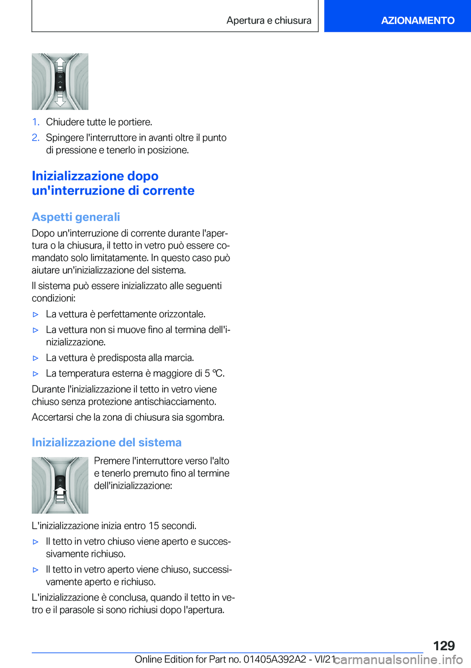 BMW 4 SERIES 2022  Libretti Di Uso E manutenzione (in Italian) �1�.�C�h�i�u�d�e�r�e��t�u�t�t�e��l�e��p�o�r�t�i�e�r�e�.�2�.�S�p�i�n�g�e�r�e��l�'�i�n�t�e�r�r�u�t�t�o�r�e��i�n��a�v�a�n�t�i��o�l�t�r�e��i�l��p�u�n�t�o
�d�i��p�r�e�s�s�i�o�n�e��e��t�e�n�