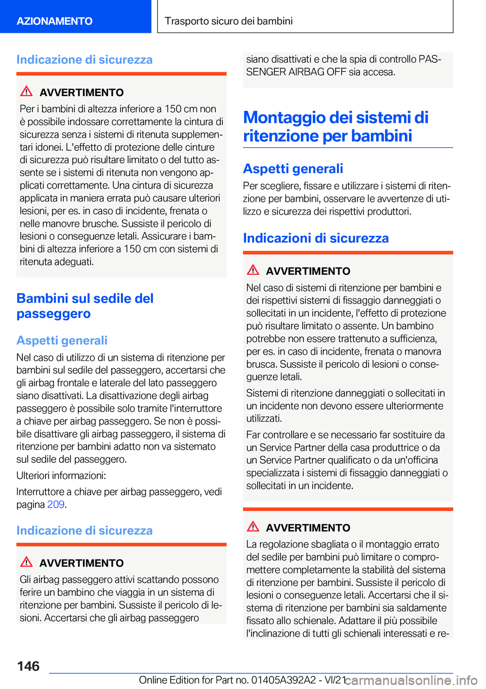 BMW 4 SERIES 2022  Libretti Di Uso E manutenzione (in Italian) �I�n�d�i�c�a�z�i�o�n�e��d�i��s�i�c�u�r�e�z�z�a
�A�V�V�E�R�T�I�M�E�N�T�O
�P�e�r��i��b�a�m�b�i�n�i��d�i��a�l�t�e�z�z�a��i�n�f�e�r�i�o�r�e��a��1�5�0��c�m��n�o�n
�è��p�o�s�s�i�b�i�l�e��i�n�d