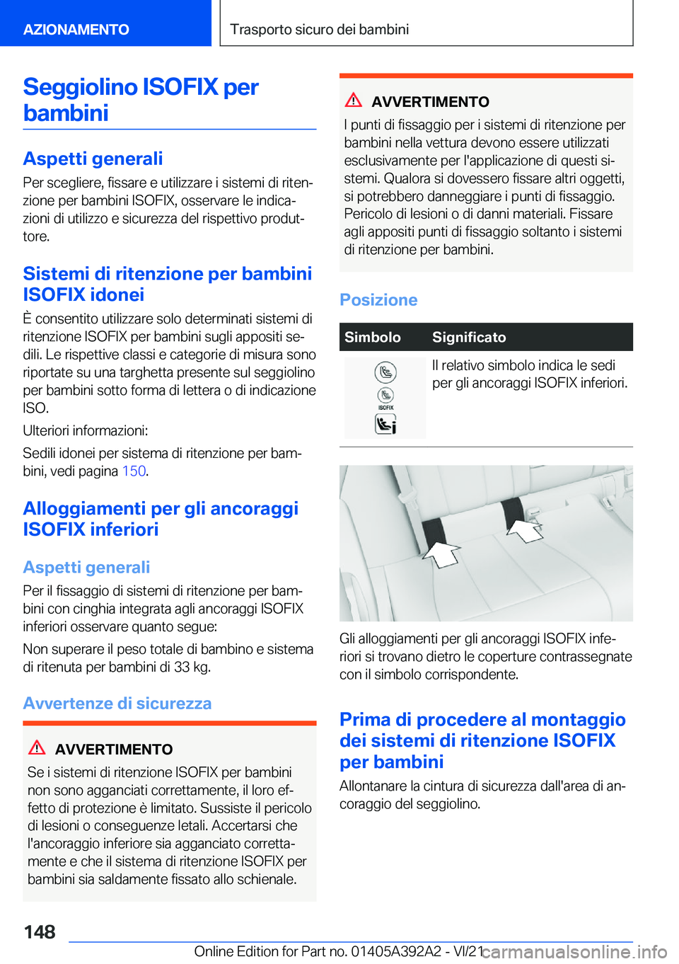 BMW 4 SERIES 2022  Libretti Di Uso E manutenzione (in Italian) �S�e�g�g�i�o�l�i�n�o��I�S�O�F�I�X��p�e�r�b�a�m�b�i�n�i
�A�s�p�e�t�t�i��g�e�n�e�r�a�l�i
�P�e�r��s�c�e�g�l�i�e�r�e�,��f�i�s�s�a�r�e��e��u�t�i�l�i�z�z�a�r�e��i��s�i�s�t�e�m�i��d�i��r�i�t�e�n