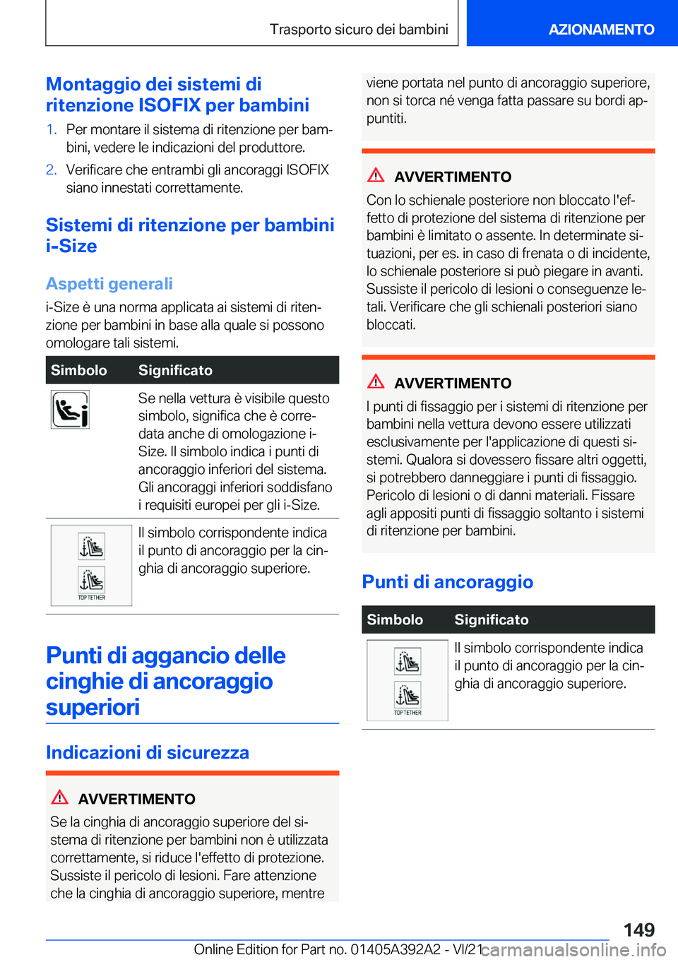 BMW 4 SERIES 2022  Libretti Di Uso E manutenzione (in Italian) �M�o�n�t�a�g�g�i�o��d�e�i��s�i�s�t�e�m�i��d�i
�r�i�t�e�n�z�i�o�n�e��I�S�O�F�I�X��p�e�r��b�a�m�b�i�n�i�1�.�P�e�r��m�o�n�t�a�r�e��i�l��s�i�s�t�e�m�a��d�i��r�i�t�e�n�z�i�o�n�e��p�e�r��b�a�m