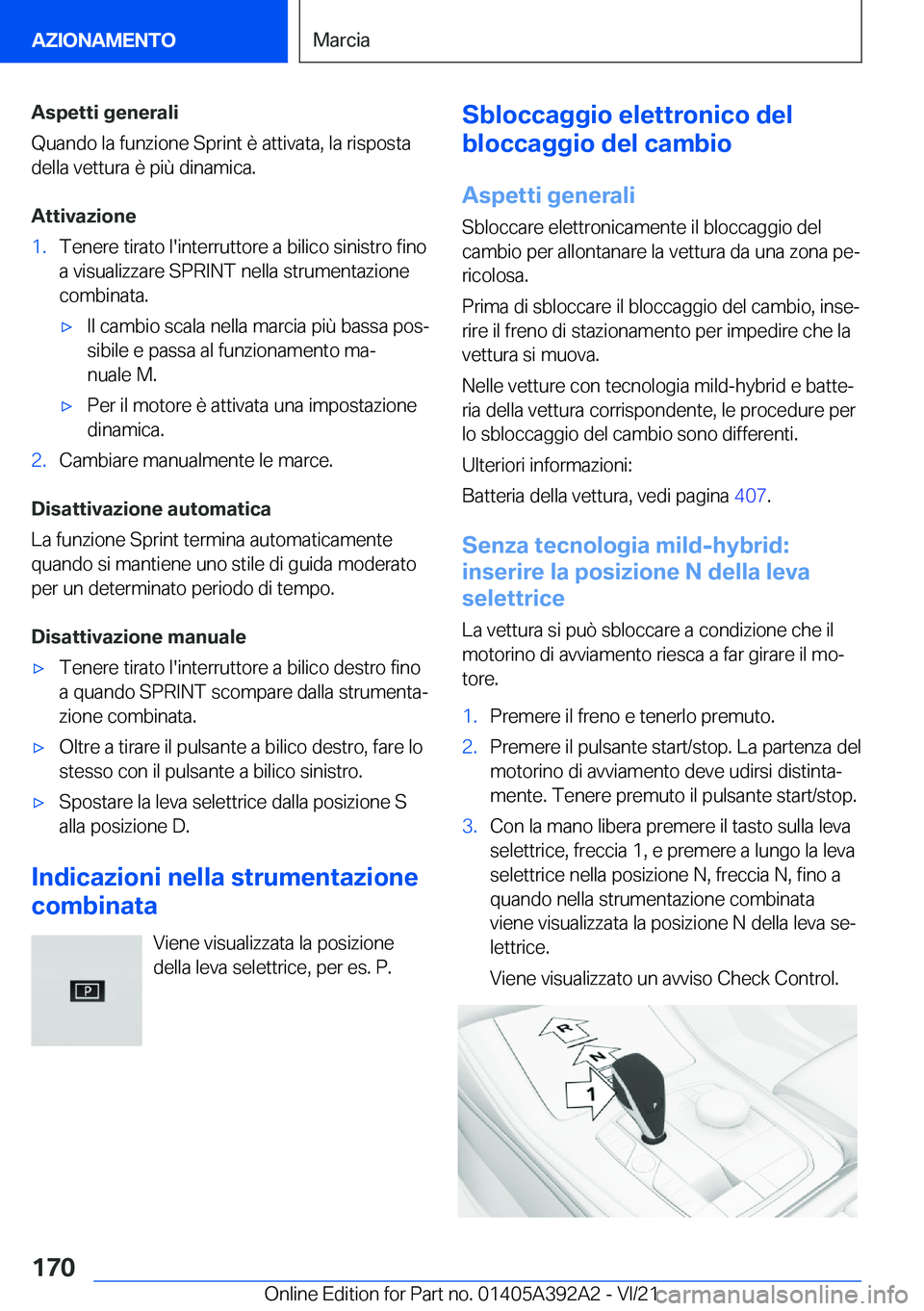 BMW 4 SERIES 2022  Libretti Di Uso E manutenzione (in Italian) �A�s�p�e�t�t�i��g�e�n�e�r�a�l�i
�Q�u�a�n�d�o��l�a��f�u�n�z�i�o�n�e��S�p�r�i�n�t��è��a�t�t�i�v�a�t�a�,��l�a��r�i�s�p�o�s�t�a �d�e�l�l�a��v�e�t�t�u�r�a��è��p�i�