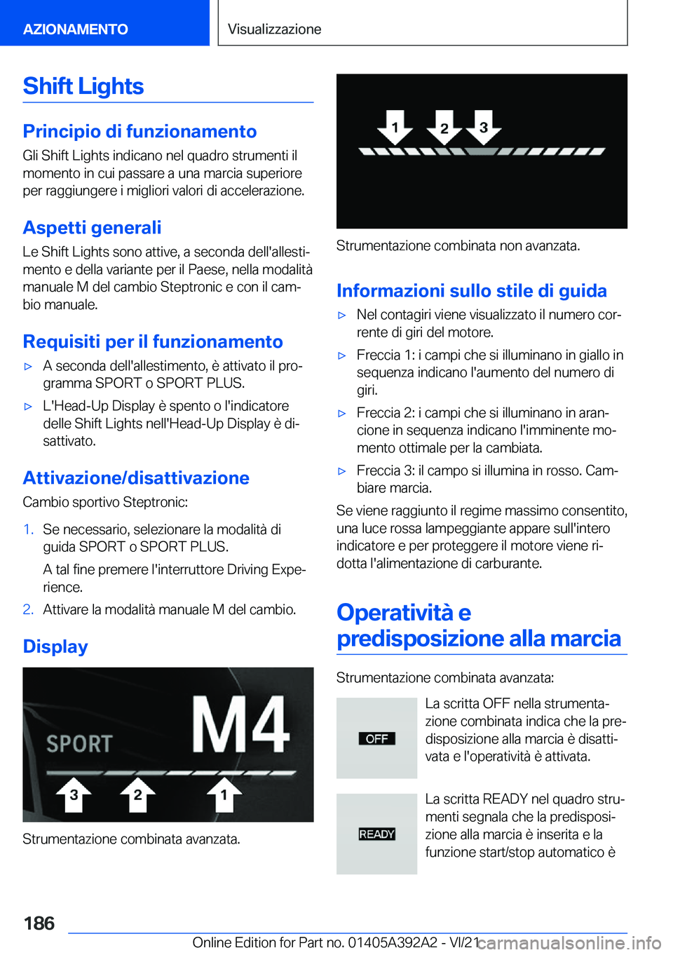 BMW 4 SERIES 2022  Libretti Di Uso E manutenzione (in Italian) �S�h�i�f�t��L�i�g�h�t�s
�P�r�i�n�c�i�p�i�o��d�i��f�u�n�z�i�o�n�a�m�e�n�t�o
�G�l�i��S�h�i�f�t��L�i�g�h�t�s��i�n�d�i�c�a�n�o��n�e�l��q�u�a�d�r�o��s�t�r�u�m�e�n�t�i��i�l �m�o�m�e�n�t�o��i�n��