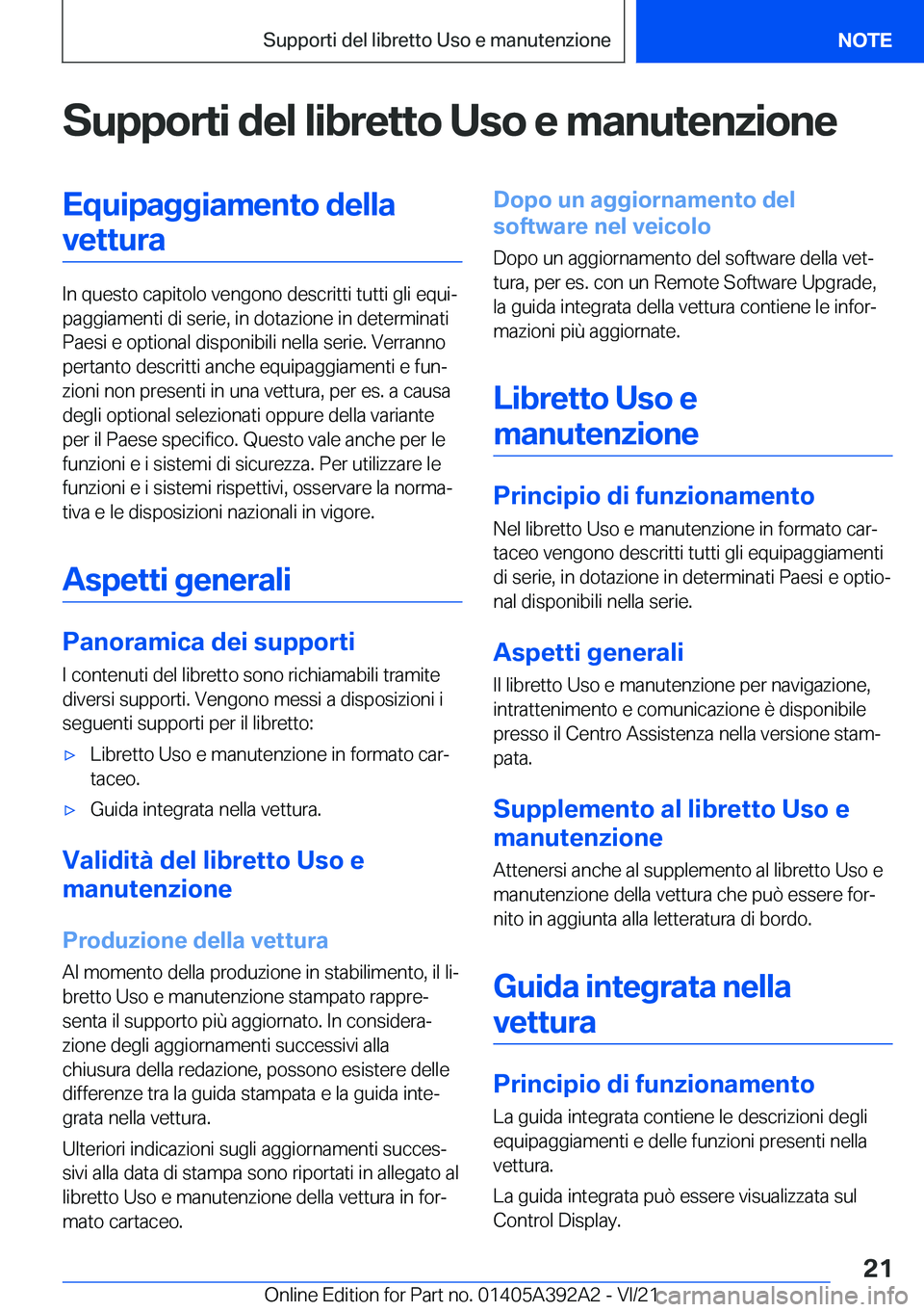BMW 4 SERIES 2022  Libretti Di Uso E manutenzione (in Italian) �S�u�p�p�o�r�t�i��d�e�l��l�i�b�r�e�t�t�o��U�s�o��e��m�a�n�u�t�e�n�z�i�o�n�e�E�q�u�i�p�a�g�g�i�a�m�e�n�t�o��d�e�l�l�a�v�e�t�t�u�r�a
�I�n��q�u�e�s�t�o��c�a�p�i�t�o�l�o��v�e�n�g�o�n�o��d�e�s�c�