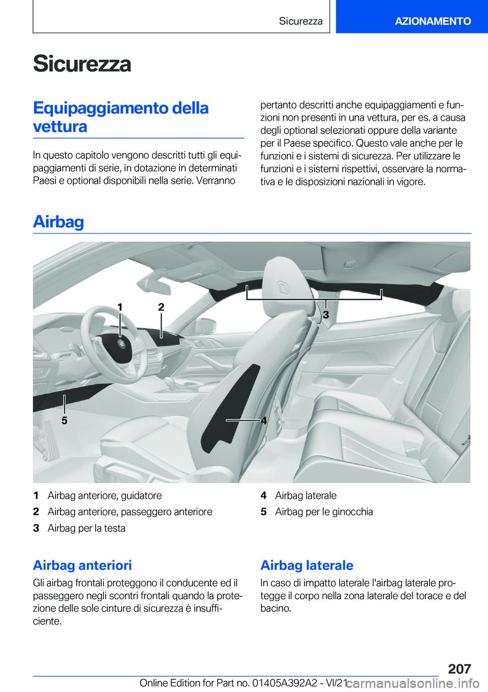 BMW 4 SERIES 2022  Libretti Di Uso E manutenzione (in Italian) �S�i�c�u�r�e�z�z�a�E�q�u�i�p�a�g�g�i�a�m�e�n�t�o��d�e�l�l�a�v�e�t�t�u�r�a
�I�n��q�u�e�s�t�o��c�a�p�i�t�o�l�o��v�e�n�g�o�n�o��d�e�s�c�r�i�t�t�i��t�u�t�t�i��g�l�i��e�q�u�iª
�p�a�g�g�i�a�m�e�n�