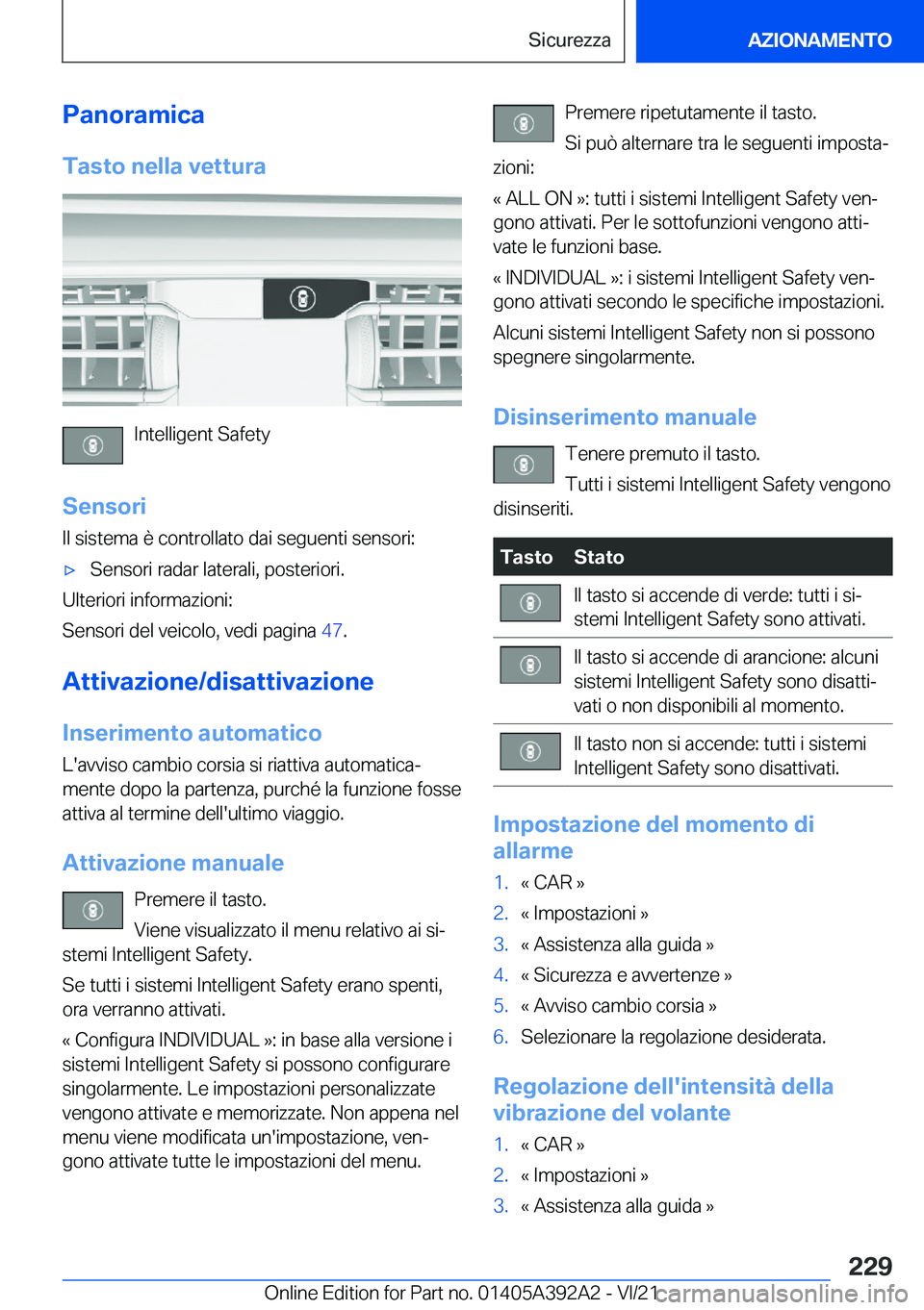 BMW 4 SERIES 2022  Libretti Di Uso E manutenzione (in Italian) �P�a�n�o�r�a�m�i�c�a�T�a�s�t�o��n�e�l�l�a��v�e�t�t�u�r�a
�I�n�t�e�l�l�i�g�e�n�t��S�a�f�e�t�y
�S�e�n�s�o�r�i �I�l��s�i�s�t�e�m�a��è��c�o�n�t�r�o�l�l�a�t�o��d�a�i��s�e�g�u�e�n�t�i��s�e�n�s�o�r