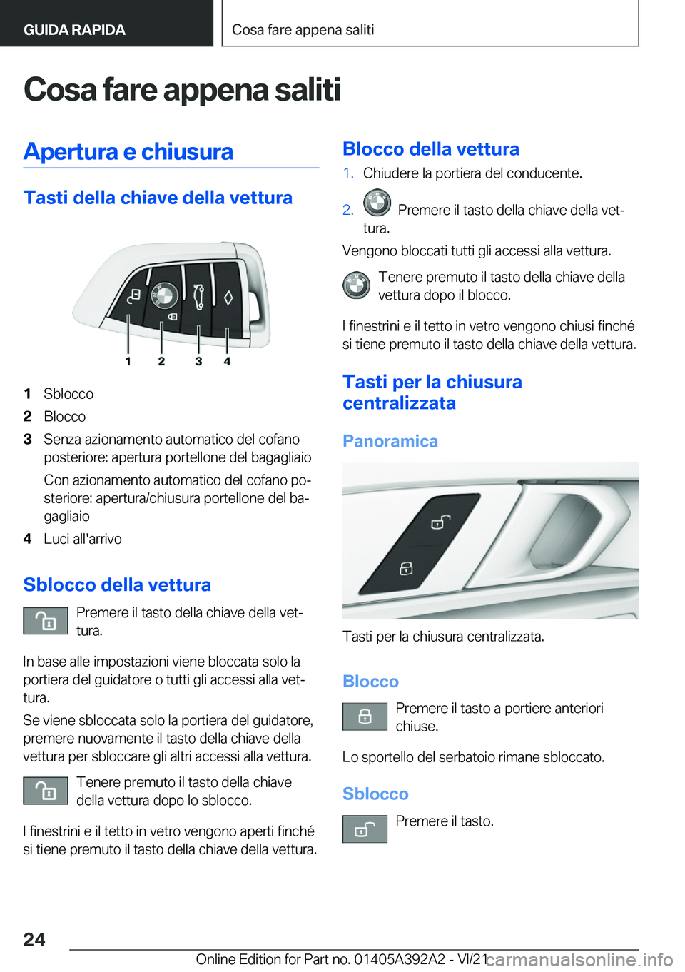 BMW 4 SERIES 2022  Libretti Di Uso E manutenzione (in Italian) �C�o�s�a��f�a�r�e��a�p�p�e�n�a��s�a�l�i�t�i�A�p�e�r�t�u�r�a��e��c�h�i�u�s�u�r�a
�T�a�s�t�i��d�e�l�l�a��c�h�i�a�v�e��d�e�l�l�a��v�e�t�t�u�r�a
�1�S�b�l�o�c�c�o�2�B�l�o�c�c�o�3�S�e�n�z�a��a�z�i