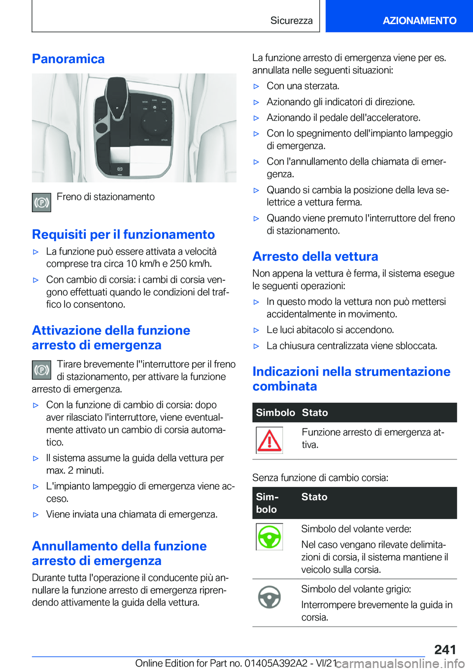BMW 4 SERIES 2022  Libretti Di Uso E manutenzione (in Italian) �P�a�n�o�r�a�m�i�c�a
�F�r�e�n�o��d�i��s�t�a�z�i�o�n�a�m�e�n�t�o
�R�e�q�u�i�s�i�t�i��p�e�r��i�l��f�u�n�z�i�o�n�a�m�e�n�t�o
'x�L�a��f�u�n�z�i�o�n�e��p�u�