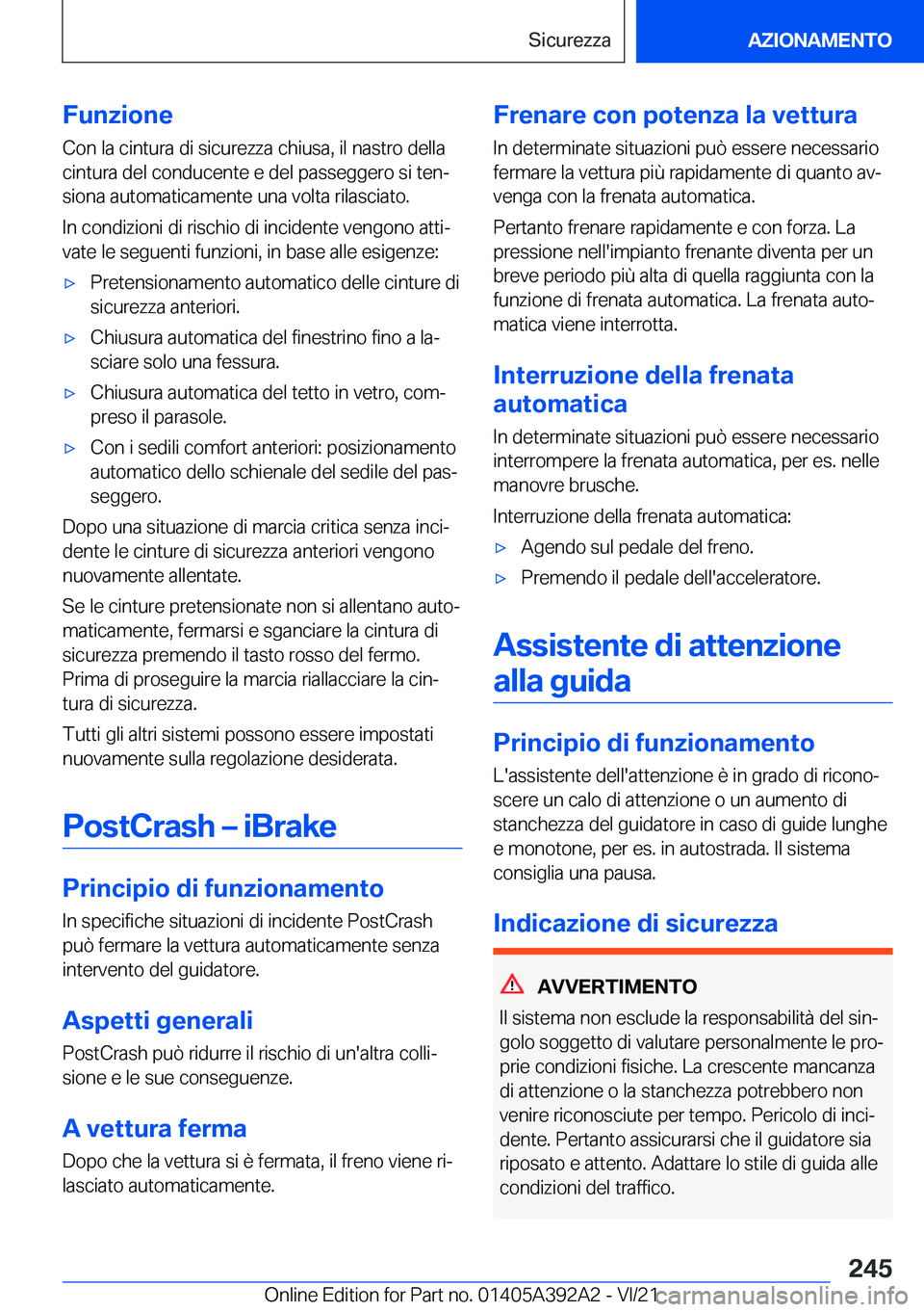BMW 4 SERIES 2022  Libretti Di Uso E manutenzione (in Italian) �F�u�n�z�i�o�n�e
�C�o�n��l�a��c�i�n�t�u�r�a��d�i��s�i�c�u�r�e�z�z�a��c�h�i�u�s�a�,��i�l��n�a�s�t�r�o��d�e�l�l�a
�c�i�n�t�u�r�a��d�e�l��c�o�n�d�u�c�e�n�t�e��e��d�e�l��p�a�s�s�e�g�g�e�r�o�