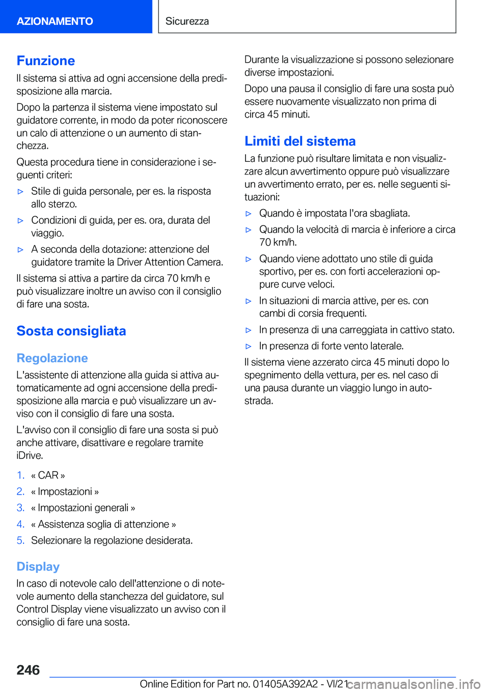 BMW 4 SERIES 2022  Libretti Di Uso E manutenzione (in Italian) �F�u�n�z�i�o�n�e
�I�l��s�i�s�t�e�m�a��s�i��a�t�t�i�v�a��a�d��o�g�n�i��a�c�c�e�n�s�i�o�n�e��d�e�l�l�a��p�r�e�d�iª �s�p�o�s�i�z�i�o�n�e��a�l�l�a��m�a�r�c�i�a�.
�D�o�p�o��l�a��p�a�r�t�e�n�z