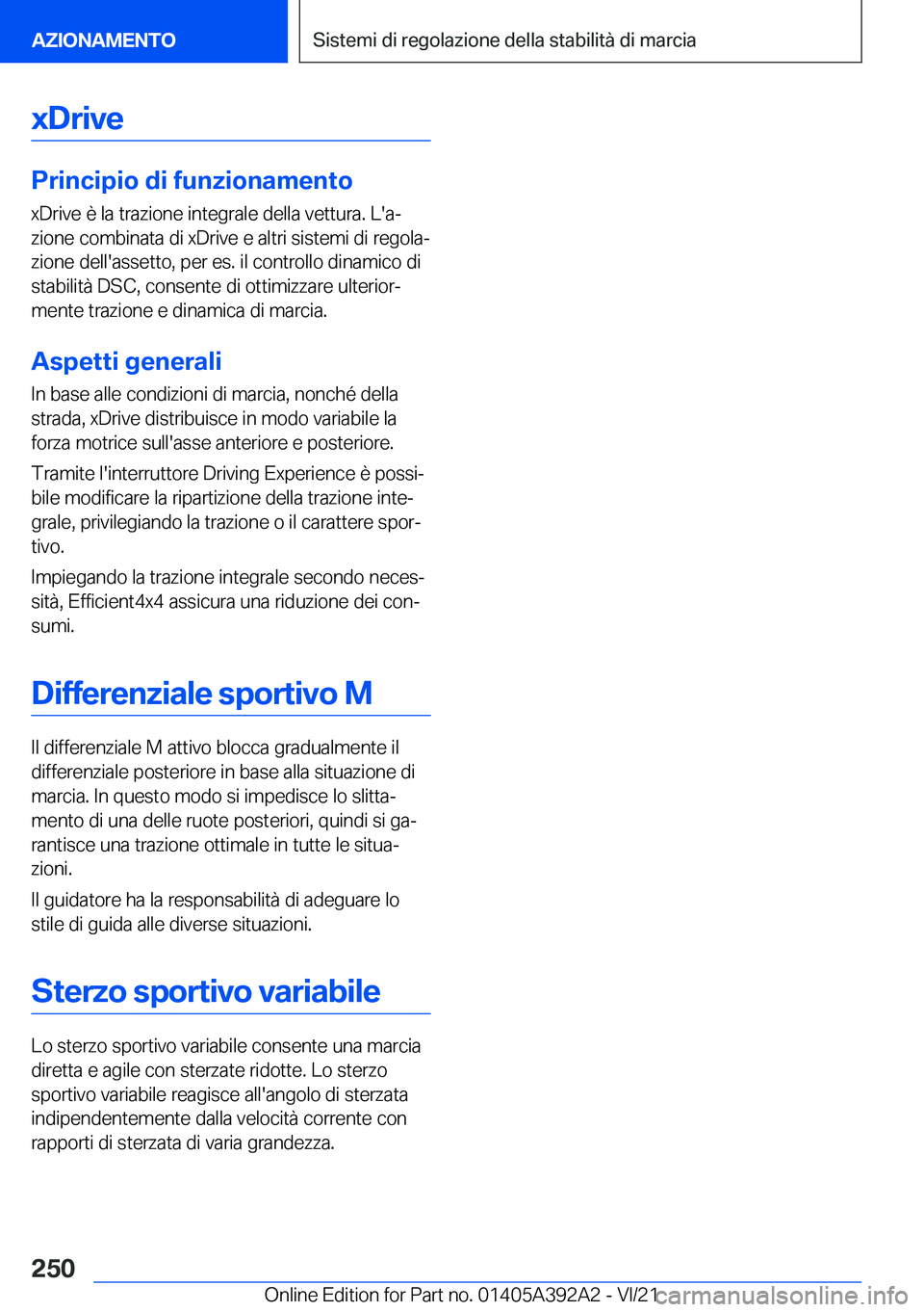 BMW 4 SERIES 2022  Libretti Di Uso E manutenzione (in Italian) �x�D�r�i�v�e
�P�r�i�n�c�i�p�i�o��d�i��f�u�n�z�i�o�n�a�m�e�n�t�o
�x�D�r�i�v�e��è��l�a��t�r�a�z�i�o�n�e��i�n�t�e�g�r�a�l�e��d�e�l�l�a��v�e�t�t�u�r�a�.��L�'�aª �z�i�o�n�e��c�o�m�b�i�n�a�
