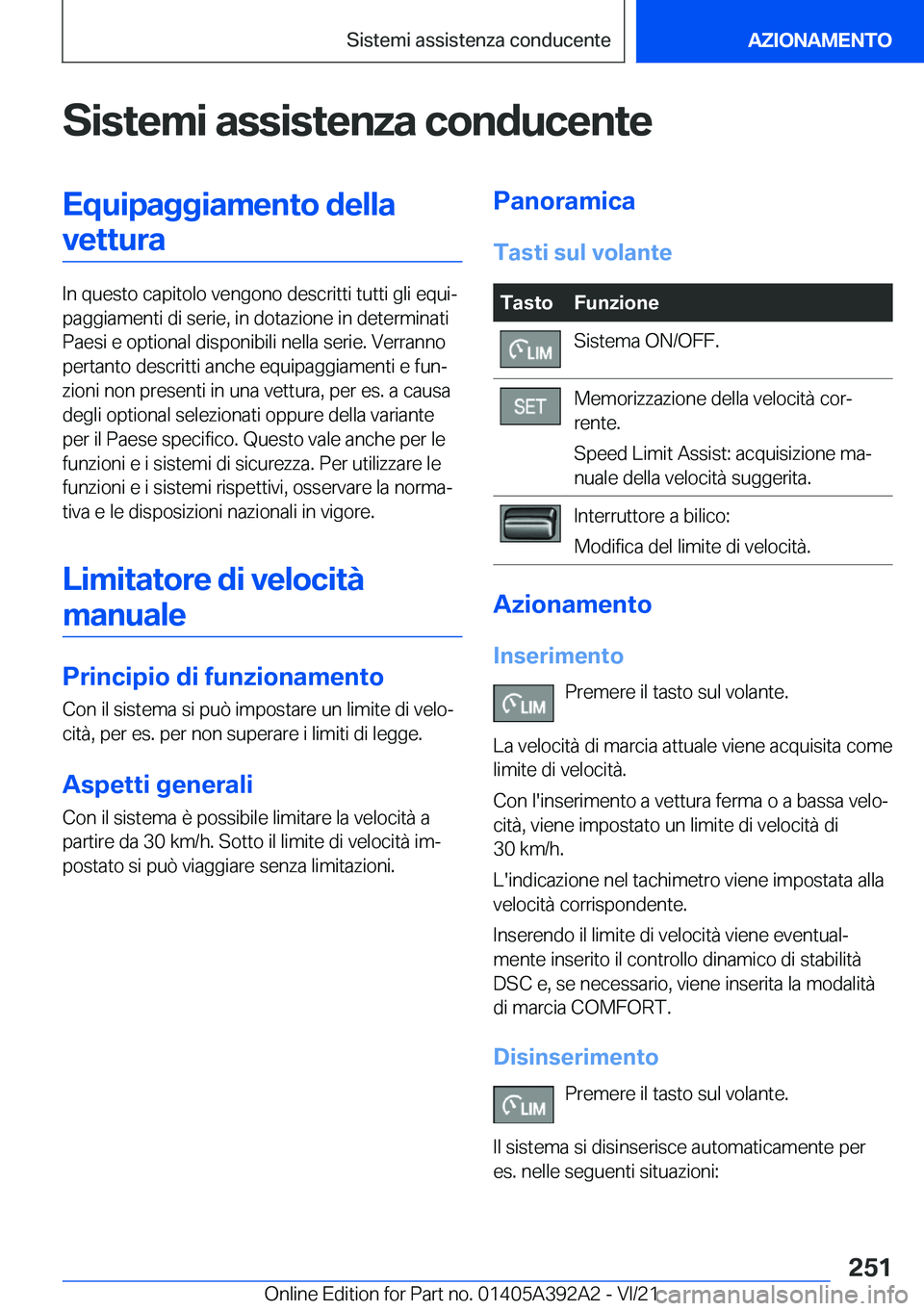 BMW 4 SERIES 2022  Libretti Di Uso E manutenzione (in Italian) �S�i�s�t�e�m�i��a�s�s�i�s�t�e�n�z�a��c�o�n�d�u�c�e�n�t�e�E�q�u�i�p�a�g�g�i�a�m�e�n�t�o��d�e�l�l�a�v�e�t�t�u�r�a
�I�n��q�u�e�s�t�o��c�a�p�i�t�o�l�o��v�e�n�g�o�n�o��d�e�s�c�r�i�t�t�i��t�u�t�t�i�