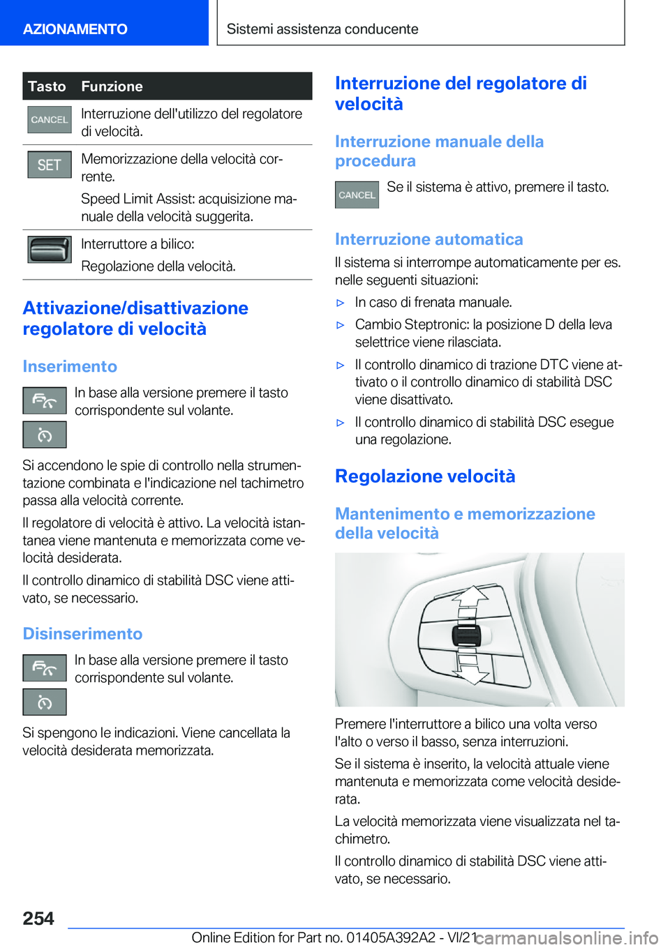 BMW 4 SERIES 2022  Libretti Di Uso E manutenzione (in Italian) �T�a�s�t�o�F�u�n�z�i�o�n�e�I�n�t�e�r�r�u�z�i�o�n�e��d�e�l�l�'�u�t�i�l�i�z�z�o��d�e�l��r�e�g�o�l�a�t�o�r�e
�d�i��v�e�l�o�c�i�t�