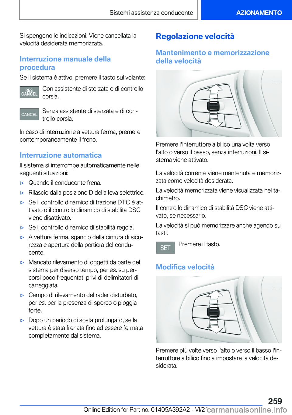 BMW 4 SERIES 2022  Libretti Di Uso E manutenzione (in Italian) �S�i��s�p�e�n�g�o�n�o��l�e��i�n�d�i�c�a�z�i�o�n�i�.��V�i�e�n�e��c�a�n�c�e�l�l�a�t�a��l�a
�v�e�l�o�c�i�t�