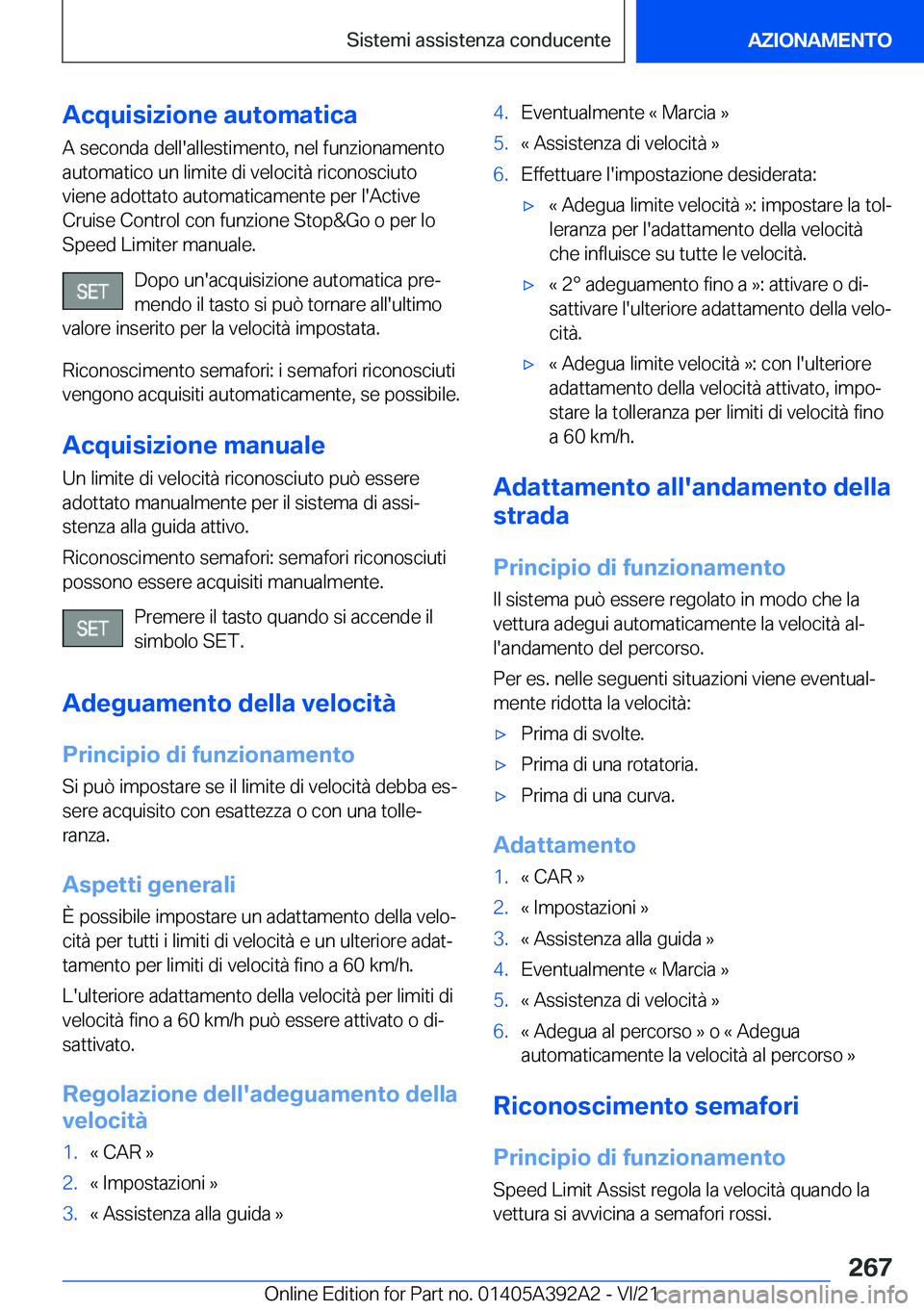 BMW 4 SERIES 2022  Libretti Di Uso E manutenzione (in Italian) �A�c�q�u�i�s�i�z�i�o�n�e��a�u�t�o�m�a�t�i�c�a
�A��s�e�c�o�n�d�a��d�e�l�l�'�a�l�l�e�s�t�i�m�e�n�t�o�,��n�e�l��f�u�n�z�i�o�n�a�m�e�n�t�o
�a�u�t�o�m�a�t�i�c�o��u�n��l�i�m�i�t�e��d�i��v�e�l�o