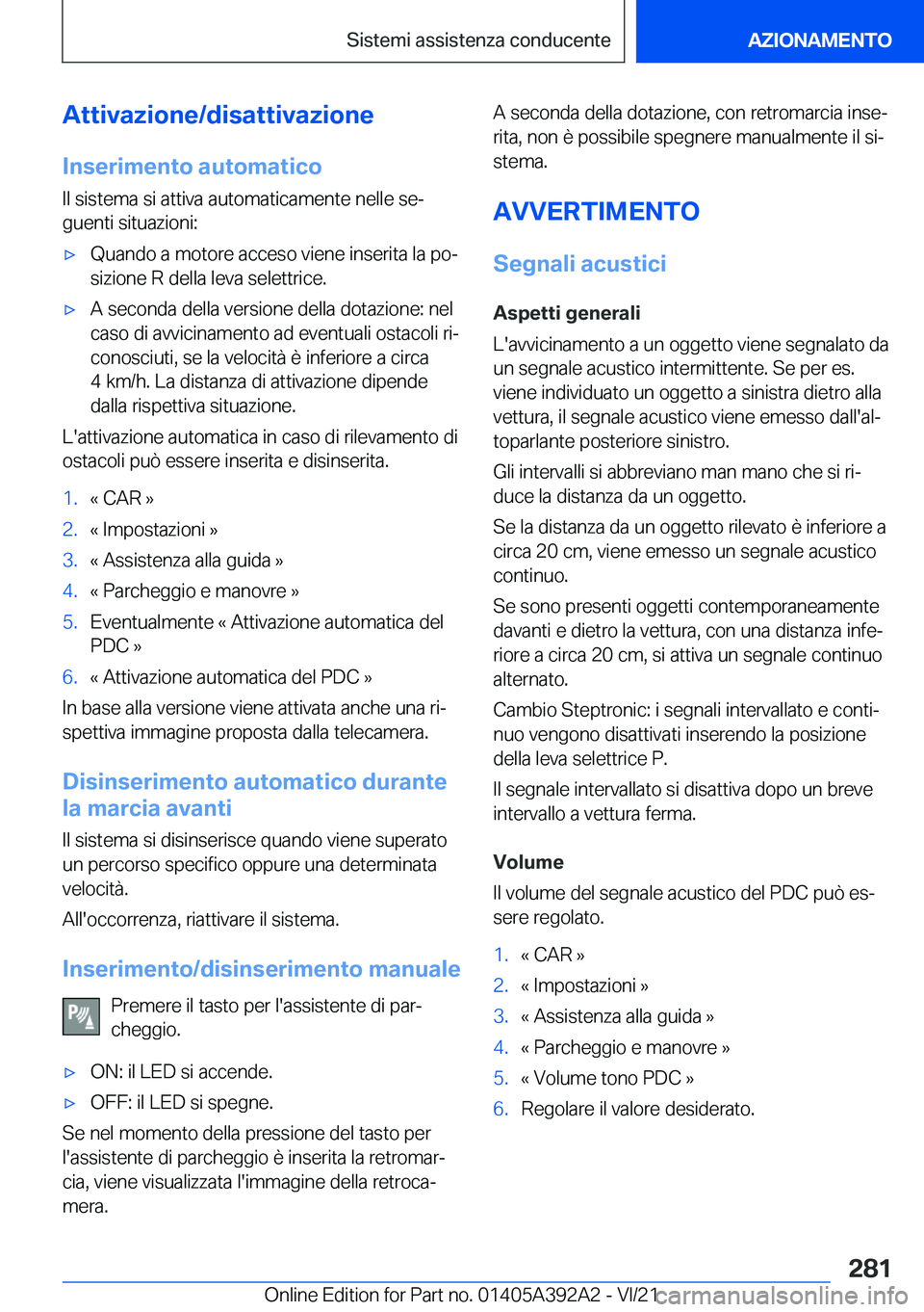 BMW 4 SERIES 2022  Libretti Di Uso E manutenzione (in Italian) �A�t�t�i�v�a�z�i�o�n�e�/�d�i�s�a�t�t�i�v�a�z�i�o�n�e�I�n�s�e�r�i�m�e�n�t�o��a�u�t�o�m�a�t�i�c�o
�I�l��s�i�s�t�e�m�a��s�i��a�t�t�i�v�a��a�u�t�o�m�a�t�i�c�a�m�e�n�t�e��n�e�l�l�e��s�eª
�g�u�e�n�
