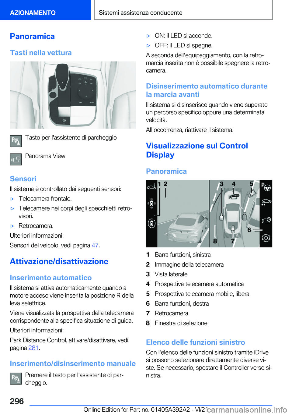 BMW 4 SERIES 2022  Libretti Di Uso E manutenzione (in Italian) �P�a�n�o�r�a�m�i�c�a�T�a�s�t�i��n�e�l�l�a��v�e�t�t�u�r�a
�T�a�s�t�o��p�e�r��l�'�a�s�s�i�s�t�e�n�t�e��d�i��p�a�r�c�h�e�g�g�i�o
�P�a�n�o�r�a�m�a��V�i�e�w
�S�e�n�s�o�r�i �I�l��s�i�s�t�e�m�a�