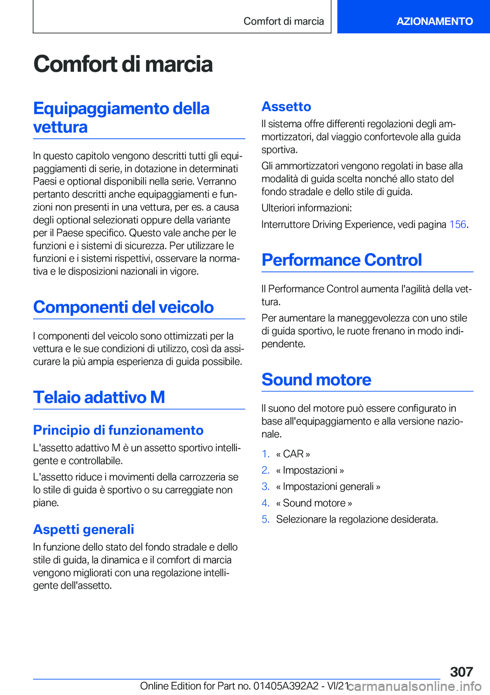 BMW 4 SERIES 2022  Libretti Di Uso E manutenzione (in Italian) �C�o�m�f�o�r�t��d�i��m�a�r�c�i�a�E�q�u�i�p�a�g�g�i�a�m�e�n�t�o��d�e�l�l�a�v�e�t�t�u�r�a
�I�n��q�u�e�s�t�o��c�a�p�i�t�o�l�o��v�e�n�g�o�n�o��d�e�s�c�r�i�t�t�i��t�u�t�t�i��g�l�i��e�q�u�iª
�p�