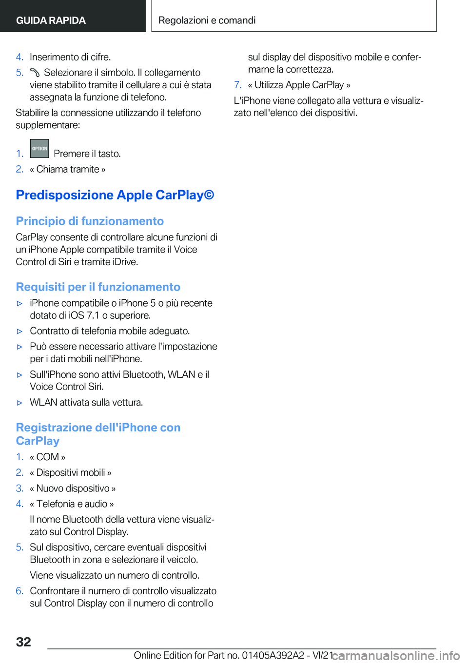 BMW 4 SERIES 2022  Libretti Di Uso E manutenzione (in Italian) �4�.�I�n�s�e�r�i�m�e�n�t�o��d�i��c�i�f�r�e�.�5�.���S�e�l�e�z�i�o�n�a�r�e��i�l��s�i�m�b�o�l�o�.��I�l��c�o�l�l�e�g�a�m�e�n�t�o
�v�i�e�n�e��s�t�a�b�i�l�i�t�o��t�r�a�m�i�t�e��i�l��c�e�l�l�u�l�