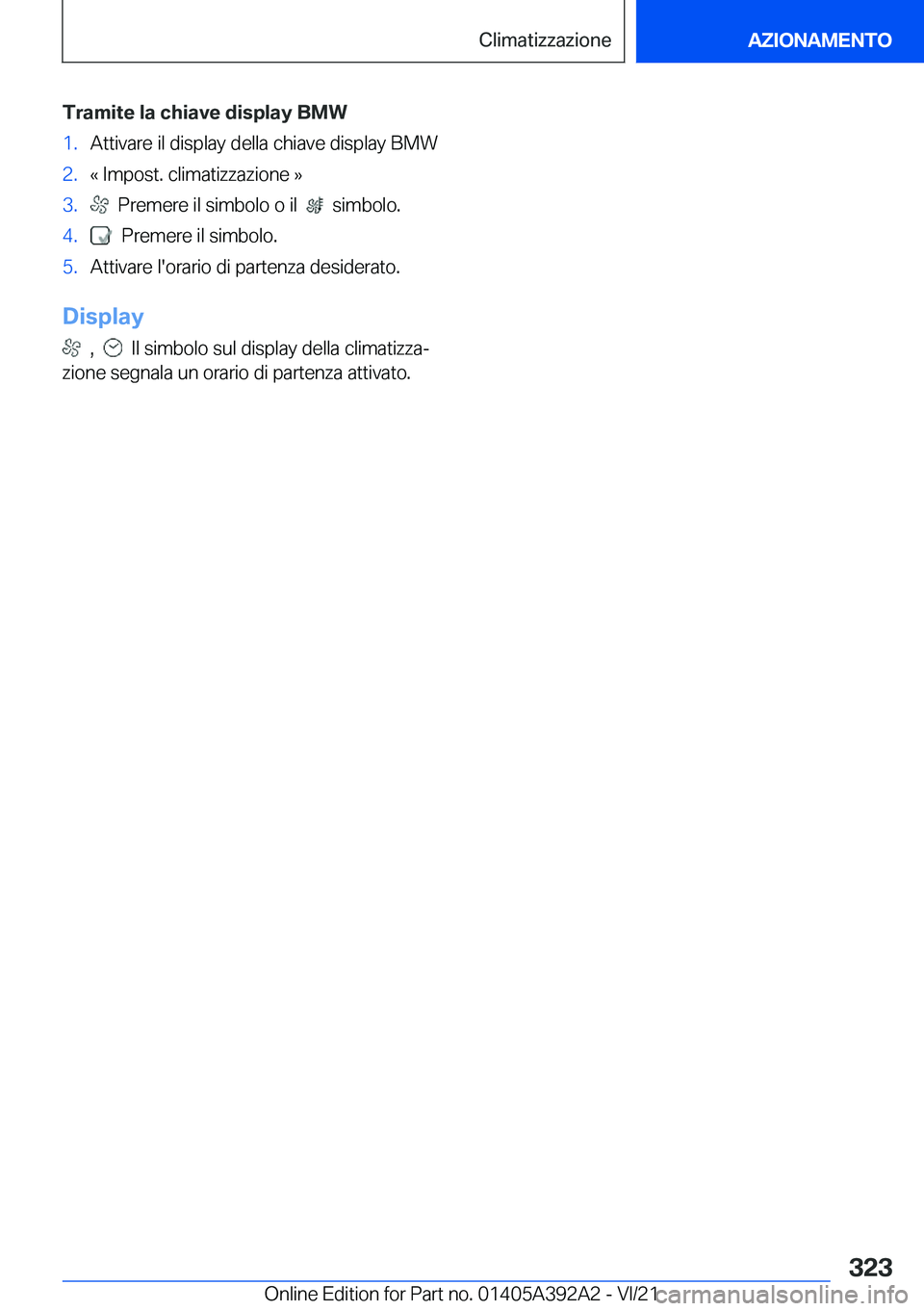 BMW 4 SERIES 2022  Libretti Di Uso E manutenzione (in Italian) �T�r�a�m�i�t�e��l�a��c�h�i�a�v�e��d�i�s�p�l�a�y��B�M�W�1�.�A�t�t�i�v�a�r�e��i�l��d�i�s�p�l�a�y��d�e�l�l�a��c�h�i�a�v�e��d�i�s�p�l�a�y��B�M�W�2�.�«��I�m�p�o�s�t�.��c�l�i�m�a�t�i�z�z�a�z�i�