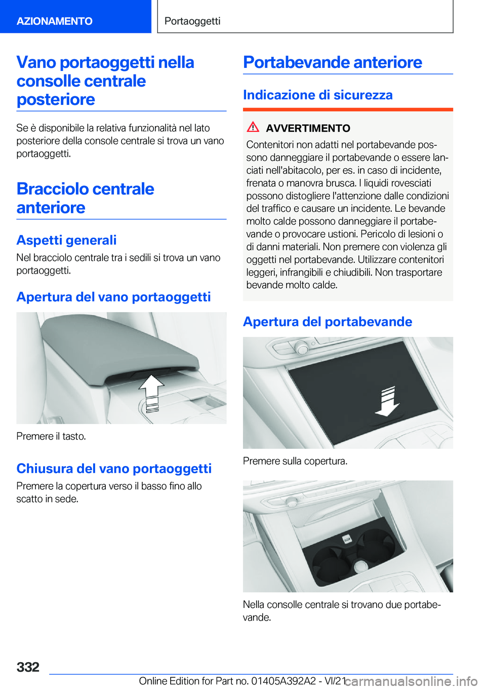 BMW 4 SERIES 2022  Libretti Di Uso E manutenzione (in Italian) �V�a�n�o��p�o�r�t�a�o�g�g�e�t�t�i��n�e�l�l�a�c�o�n�s�o�l�l�e��c�e�n�t�r�a�l�e�p�o�s�t�e�r�i�o�r�e
�S�e��è��d�i�s�p�o�n�i�b�i�l�e��l�a��r�e�l�a�t�i�v�a��f�u�n�z�i�o�n�a�l�i�t�