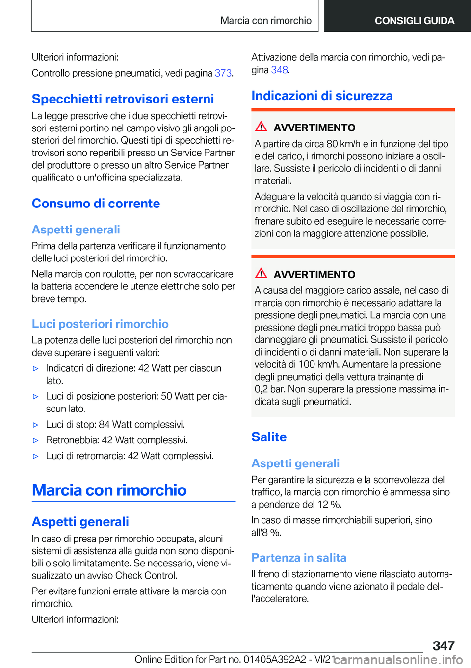BMW 4 SERIES 2022  Libretti Di Uso E manutenzione (in Italian) �U�l�t�e�r�i�o�r�i��i�n�f�o�r�m�a�z�i�o�n�i�:
�C�o�n�t�r�o�l�l�o��p�r�e�s�s�i�o�n�e��p�n�e�u�m�a�t�i�c�i�,��v�e�d�i��p�a�g�i�n�a� �3�7�3�.
�S�p�e�c�c�h�i�e�t�t�i��r�e�t�r�o�v�i�s�o�r�i��e�s�t�