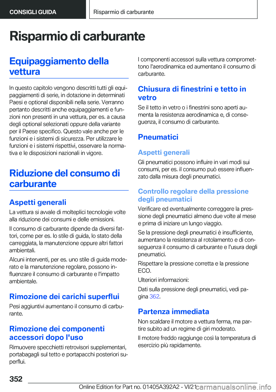 BMW 4 SERIES 2022  Libretti Di Uso E manutenzione (in Italian) �R�i�s�p�a�r�m�i�o��d�i��c�a�r�b�u�r�a�n�t�e�E�q�u�i�p�a�g�g�i�a�m�e�n�t�o��d�e�l�l�a�v�e�t�t�u�r�a
�I�n��q�u�e�s�t�o��c�a�p�i�t�o�l�o��v�e�n�g�o�n�o��d�e�s�c�r�i�t�t�i��t�u�t�t�i��g�l�i��e�