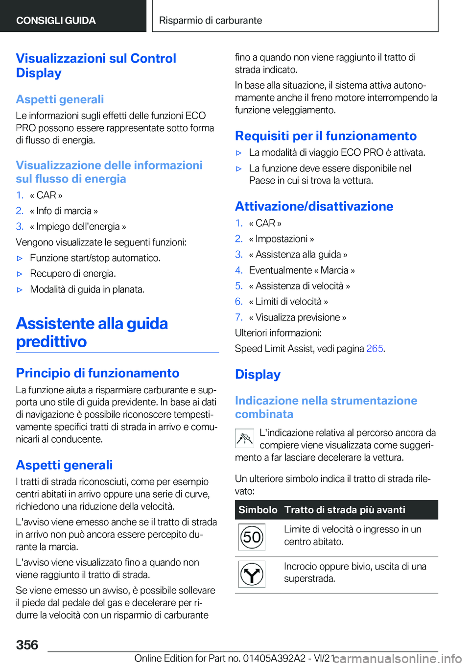 BMW 4 SERIES 2022  Libretti Di Uso E manutenzione (in Italian) �V�i�s�u�a�l�i�z�z�a�z�i�o�n�i��s�u�l��C�o�n�t�r�o�l
�D�i�s�p�l�a�y
�A�s�p�e�t�t�i��g�e�n�e�r�a�l�i
�L�e��i�n�f�o�r�m�a�z�i�o�n�i��s�u�g�l�i��e�f�f�e�t�t�i��d�e�l�l�e��f�u�n�z�i�o�n�i��E�C�O

