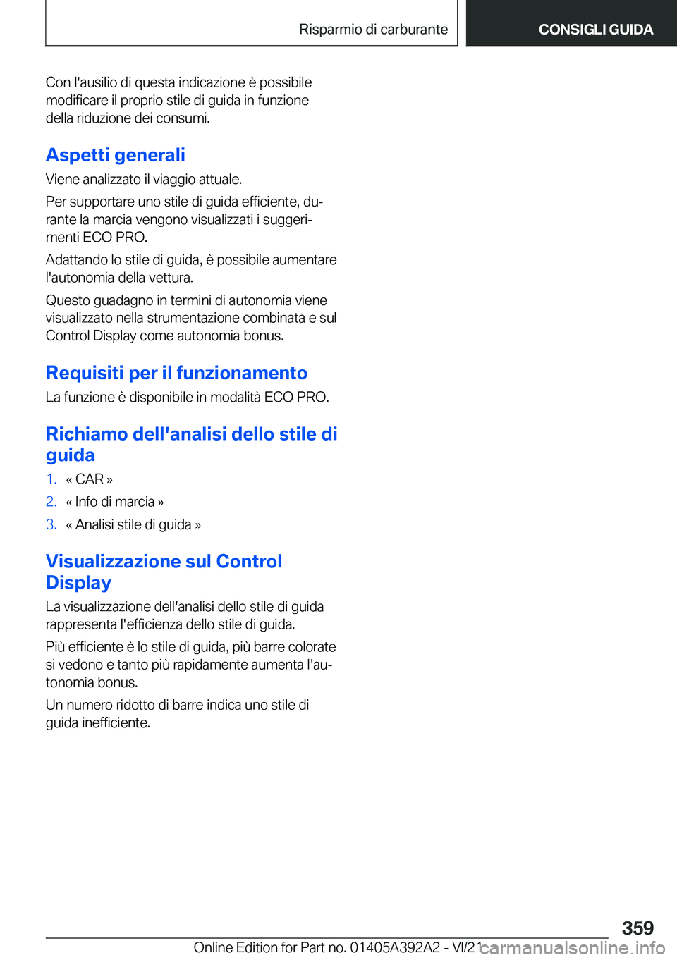 BMW 4 SERIES 2022  Libretti Di Uso E manutenzione (in Italian) �C�o�n��l�'�a�u�s�i�l�i�o��d�i��q�u�e�s�t�a��i�n�d�i�c�a�z�i�o�n�e��è��p�o�s�s�i�b�i�l�e
�m�o�d�i�f�i�c�a�r�e��i�l��p�r�o�p�r�i�o��s�t�i�l�e��d�i��g�u�i�d�a��i�n��f�u�n�z�i�o�n�e
�d�