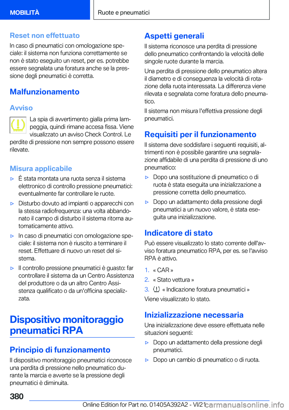 BMW 4 SERIES 2022  Libretti Di Uso E manutenzione (in Italian) �R�e�s�e�t��n�o�n��e�f�f�e�t�t�u�a�t�o
�I�n��c�a�s�o��d�i��p�n�e�u�m�a�t�i�c�i��c�o�n��o�m�o�l�o�g�a�z�i�o�n�e��s�p�eª
�c�i�a�l�e�:��i�l��s�i�s�t�e�m�a��n�o�n��f�u�n�z�i�o�n�a��c�o�r�r�
