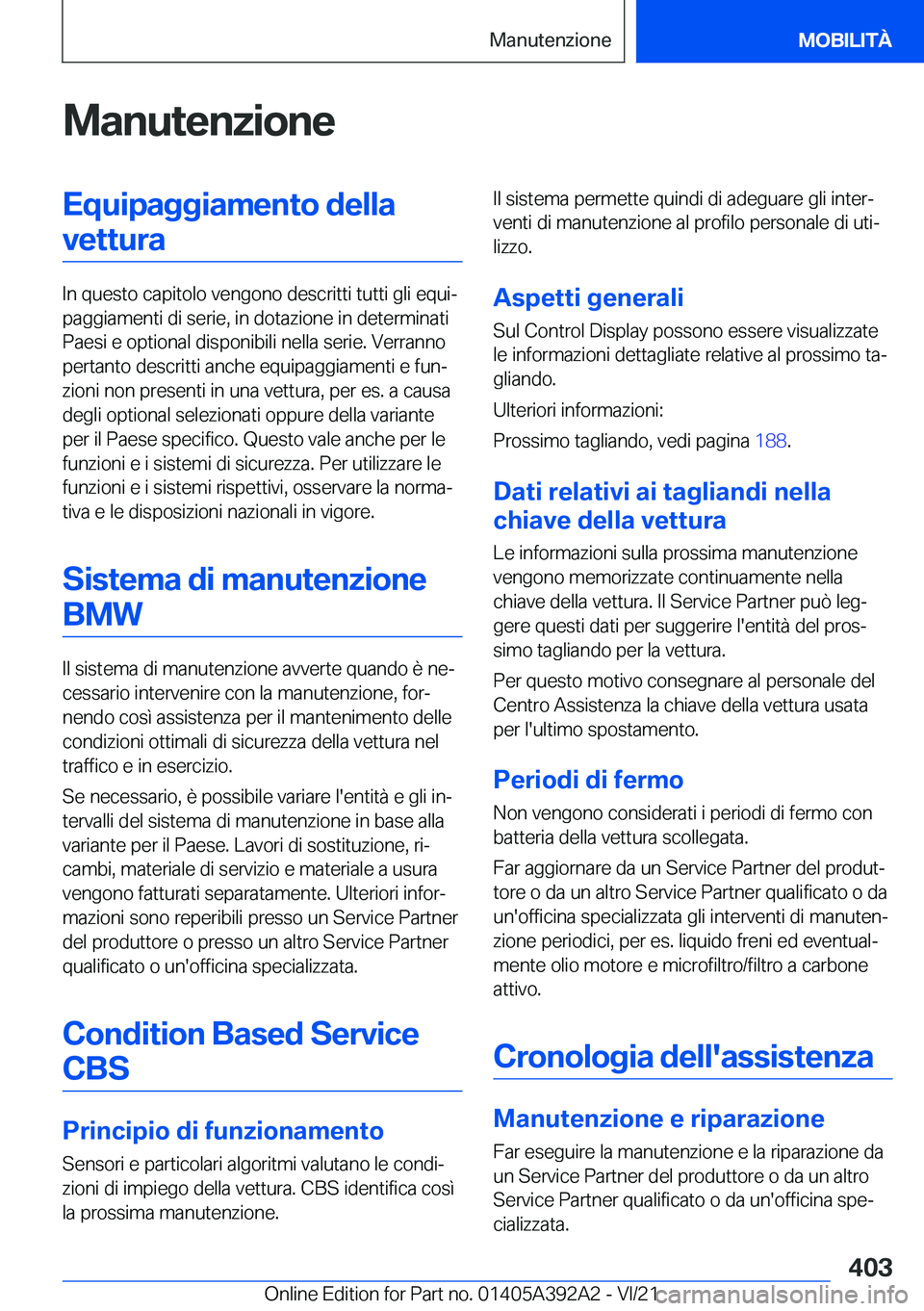 BMW 4 SERIES 2022  Libretti Di Uso E manutenzione (in Italian) �M�a�n�u�t�e�n�z�i�o�n�e�E�q�u�i�p�a�g�g�i�a�m�e�n�t�o��d�e�l�l�a�v�e�t�t�u�r�a
�I�n��q�u�e�s�t�o��c�a�p�i�t�o�l�o��v�e�n�g�o�n�o��d�e�s�c�r�i�t�t�i��t�u�t�t�i��g�l�i��e�q�u�iª
�p�a�g�g�i�a�
