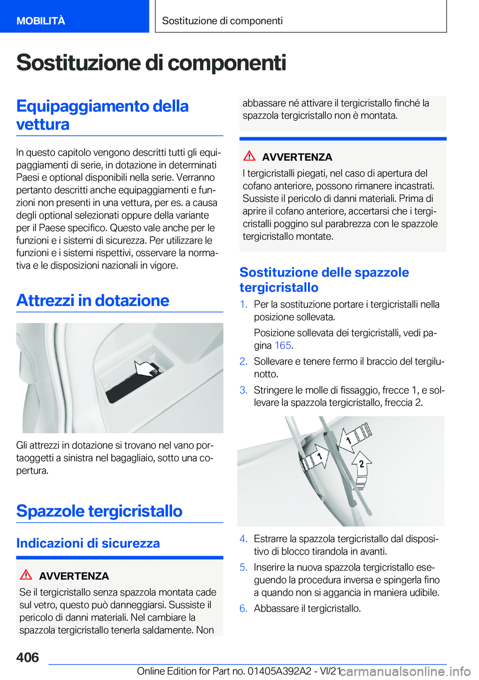 BMW 4 SERIES 2022  Libretti Di Uso E manutenzione (in Italian) �S�o�s�t�i�t�u�z�i�o�n�e��d�i��c�o�m�p�o�n�e�n�t�i�E�q�u�i�p�a�g�g�i�a�m�e�n�t�o��d�e�l�l�a�v�e�t�t�u�r�a
�I�n��q�u�e�s�t�o��c�a�p�i�t�o�l�o��v�e�n�g�o�n�o��d�e�s�c�r�i�t�t�i��t�u�t�t�i��g�l�