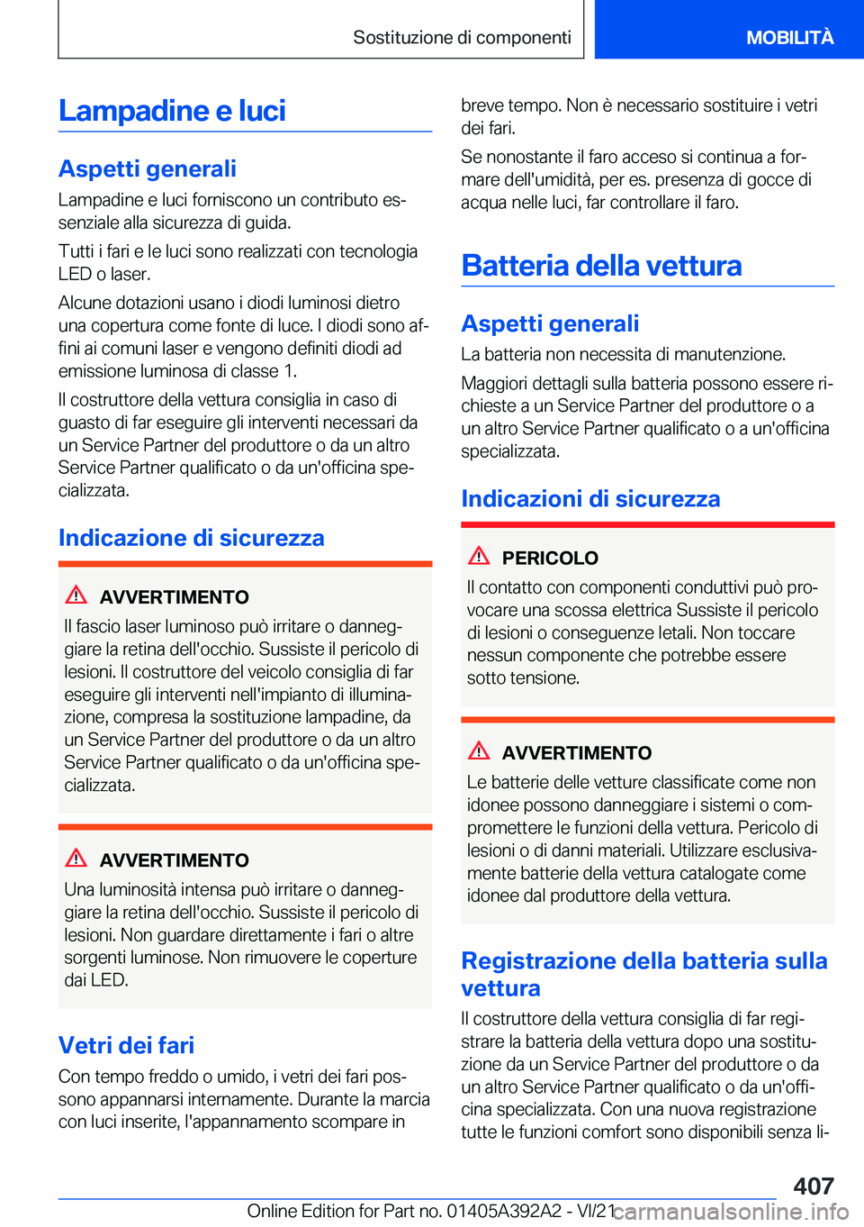 BMW 4 SERIES 2022  Libretti Di Uso E manutenzione (in Italian) �L�a�m�p�a�d�i�n�e��e��l�u�c�i
�A�s�p�e�t�t�i��g�e�n�e�r�a�l�i
�L�a�m�p�a�d�i�n�e��e��l�u�c�i��f�o�r�n�i�s�c�o�n�o��u�n��c�o�n�t�r�i�b�u�t�o��e�sª
�s�e�n�z�i�a�l�e��a�l�l�a��s�i�c�u�r�e�z