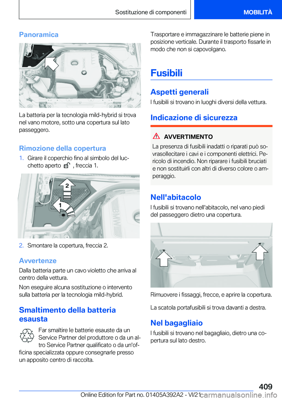 BMW 4 SERIES 2022  Libretti Di Uso E manutenzione (in Italian) �P�a�n�o�r�a�m�i�c�a
�L�a��b�a�t�t�e�r�i�a��p�e�r��l�a��t�e�c�n�o�l�o�g�i�a��m�i�l�d�-�h�y�b�r�i�d��s�i��t�r�o�v�a�n�e�l��v�a�n�o��m�o�t�o�r�e�,��s�o�t�t�o��u�n�a��c�o�p�e�r�t�u�r�a��s�u�