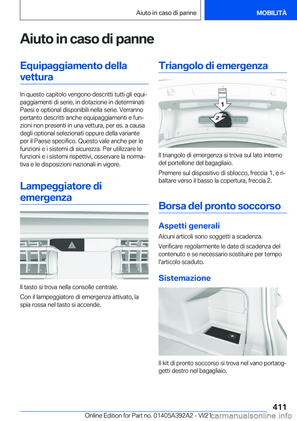 BMW 4 SERIES 2022  Libretti Di Uso E manutenzione (in Italian) �A�i�u�t�o��i�n��c�a�s�o��d�i��p�a�n�n�e�E�q�u�i�p�a�g�g�i�a�m�e�n�t�o��d�e�l�l�a�v�e�t�t�u�r�a
�I�n��q�u�e�s�t�o��c�a�p�i�t�o�l�o��v�e�n�g�o�n�o��d�e�s�c�r�i�t�t�i��t�u�t�t�i��g�l�i��e�q�