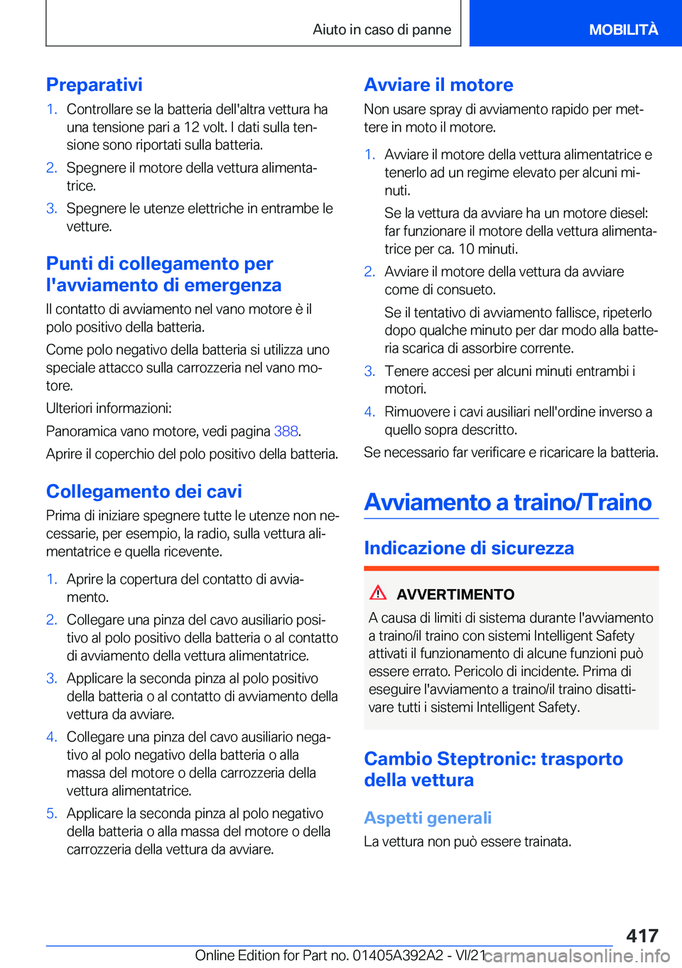 BMW 4 SERIES 2022  Libretti Di Uso E manutenzione (in Italian) �P�r�e�p�a�r�a�t�i�v�i�1�.�C�o�n�t�r�o�l�l�a�r�e��s�e��l�a��b�a�t�t�e�r�i�a��d�e�l�l�'�a�l�t�r�a��v�e�t�t�u�r�a��h�a�u�n�a��t�e�n�s�i�o�n�e��p�a�r�i��a��1�2��v�o�l�t�.��I��d�a�t�i��s