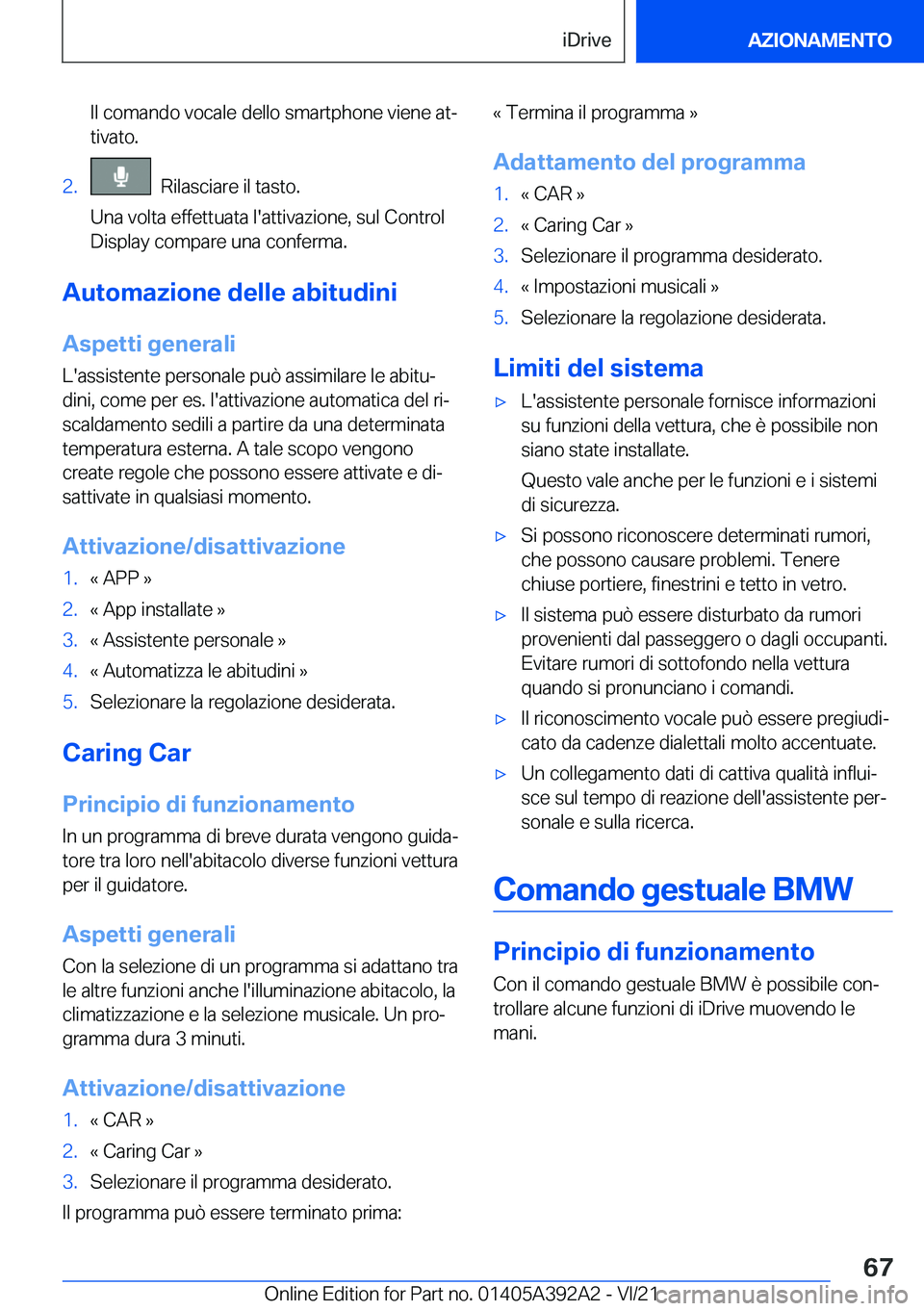 BMW 4 SERIES 2022  Libretti Di Uso E manutenzione (in Italian) �I�l��c�o�m�a�n�d�o��v�o�c�a�l�e��d�e�l�l�o��s�m�a�r�t�p�h�o�n�e��v�i�e�n�e��a�tª
�t�i�v�a�t�o�.�2�.���R�i�l�a�s�c�i�a�r�e��i�l��t�a�s�t�o�.
�U�n�a��v�o�l�t�a��e�f�f�e�t�t�u�a�t�a��l�&#