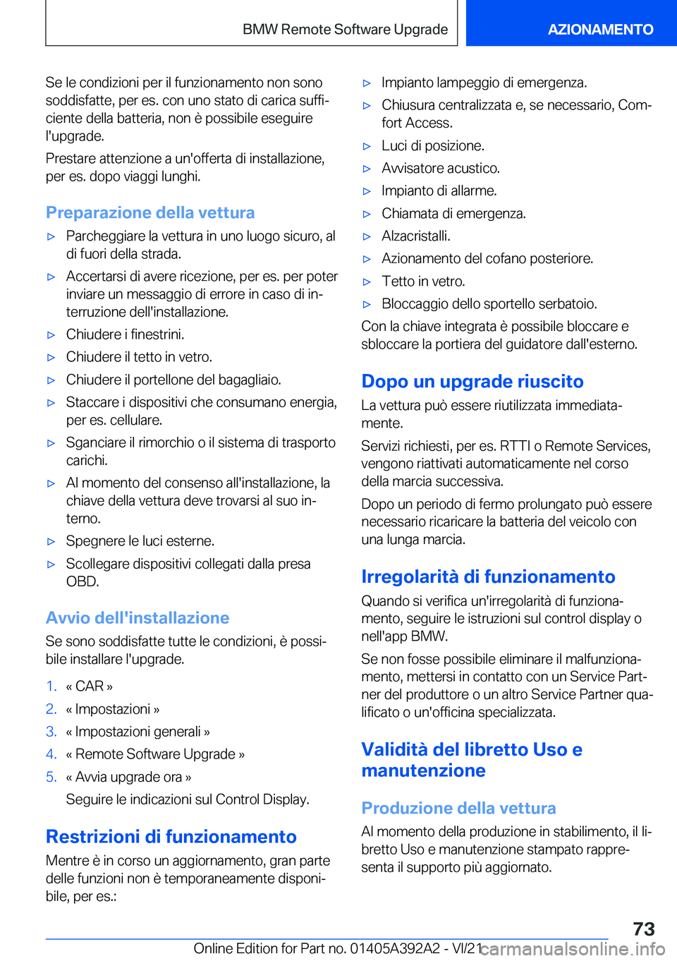 BMW 4 SERIES 2022  Libretti Di Uso E manutenzione (in Italian) �S�e��l�e��c�o�n�d�i�z�i�o�n�i��p�e�r��i�l��f�u�n�z�i�o�n�a�m�e�n�t�o��n�o�n��s�o�n�o�s�o�d�d�i�s�f�a�t�t�e�,��p�e�r��e�s�.��c�o�n��u�n�o��s�t�a�t�o��d�i��c�a�r�i�c�a��s�u�f�f�iª
�c�i