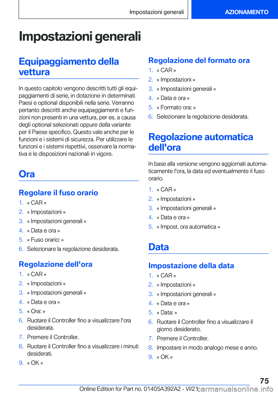 BMW 4 SERIES 2022  Libretti Di Uso E manutenzione (in Italian) �I�m�p�o�s�t�a�z�i�o�n�i��g�e�n�e�r�a�l�i�E�q�u�i�p�a�g�g�i�a�m�e�n�t�o��d�e�l�l�a�v�e�t�t�u�r�a
�I�n��q�u�e�s�t�o��c�a�p�i�t�o�l�o��v�e�n�g�o�n�o��d�e�s�c�r�i�t�t�i��t�u�t�t�i��g�l�i��e�q�u�