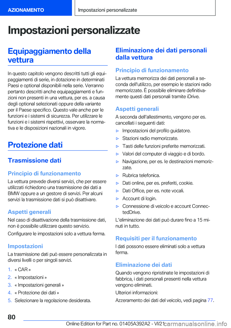 BMW 4 SERIES 2022  Libretti Di Uso E manutenzione (in Italian) �I�m�p�o�s�t�a�z�i�o�n�i��p�e�r�s�o�n�a�l�i�z�z�a�t�e�E�q�u�i�p�a�g�g�i�a�m�e�n�t�o��d�e�l�l�a�v�e�t�t�u�r�a
�I�n��q�u�e�s�t�o��c�a�p�i�t�o�l�o��v�e�n�g�o�n�o��d�e�s�c�r�i�t�t�i��t�u�t�t�i��g�
