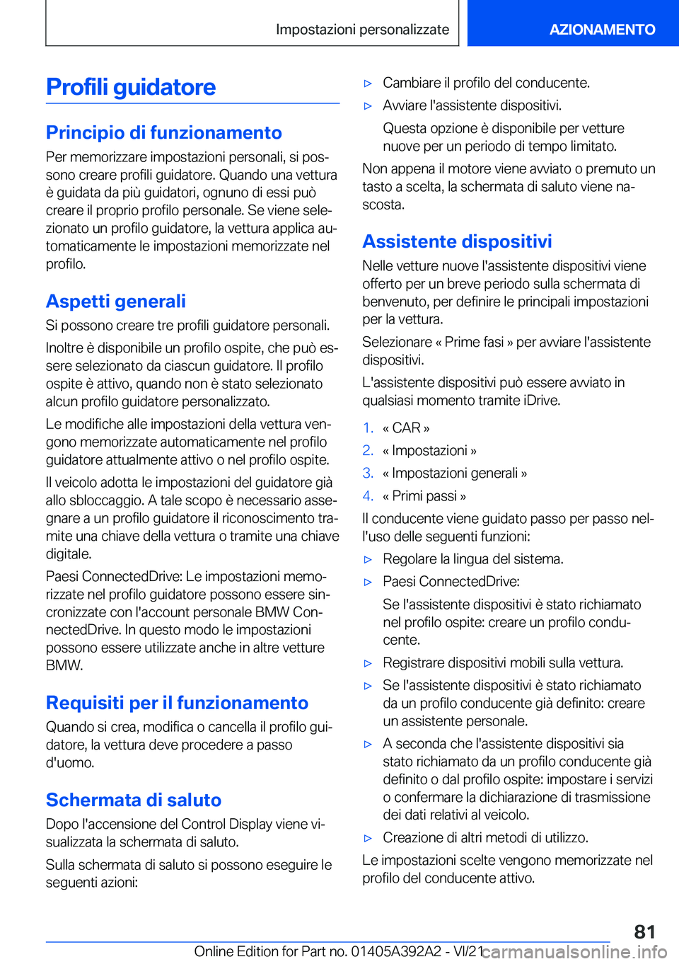 BMW 4 SERIES 2022  Libretti Di Uso E manutenzione (in Italian) �P�r�o�f�i�l�i��g�u�i�d�a�t�o�r�e
�P�r�i�n�c�i�p�i�o��d�i��f�u�n�z�i�o�n�a�m�e�n�t�o
�P�e�r��m�e�m�o�r�i�z�z�a�r�e��i�m�p�o�s�t�a�z�i�o�n�i��p�e�r�s�o�n�a�l�i�,��s�i��p�o�sª
�s�o�n�o��c�r�e