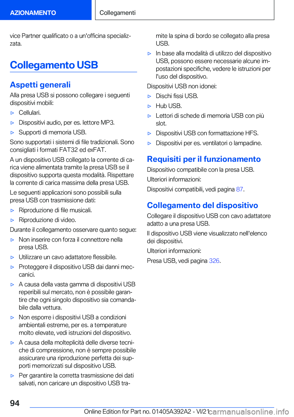 BMW 4 SERIES 2022  Libretti Di Uso E manutenzione (in Italian) �v�i�c�e��P�a�r�t�n�e�r��q�u�a�l�i�f�i�c�a�t�o��o��a��u�n�'�o�f�f�i�c�i�n�a��s�p�e�c�i�a�l�i�zª�z�a�t�a�.
�C�o�l�l�e�g�a�m�e�n�t�o��U�S�B
�A�s�p�e�t�t�i��g�e�n�e�r�a�l�i
�A�l�l�a��p�r�e