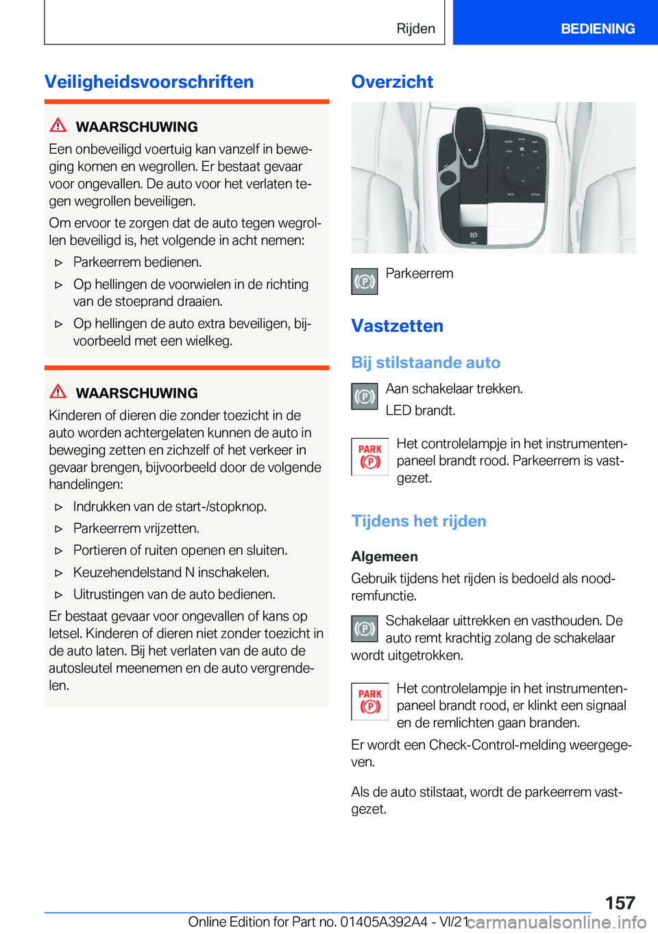 BMW 4 SERIES 2022  Instructieboekjes (in Dutch) �V�e�i�l�i�g�h�e�i�d�s�v�o�o�r�s�c�h�r�i�f�t�e�n
�W�A�A�R�S�C�H�U�W�I�N�G
�E�e�n��o�n�b�e�v�e�i�l�i�g�d��v�o�e�r�t�u�i�g��k�a�n��v�a�n�z�e�l�f��i�n��b�e�w�ej
�g�i�n�g��k�o�m�e�n��e�n��w�e�g�