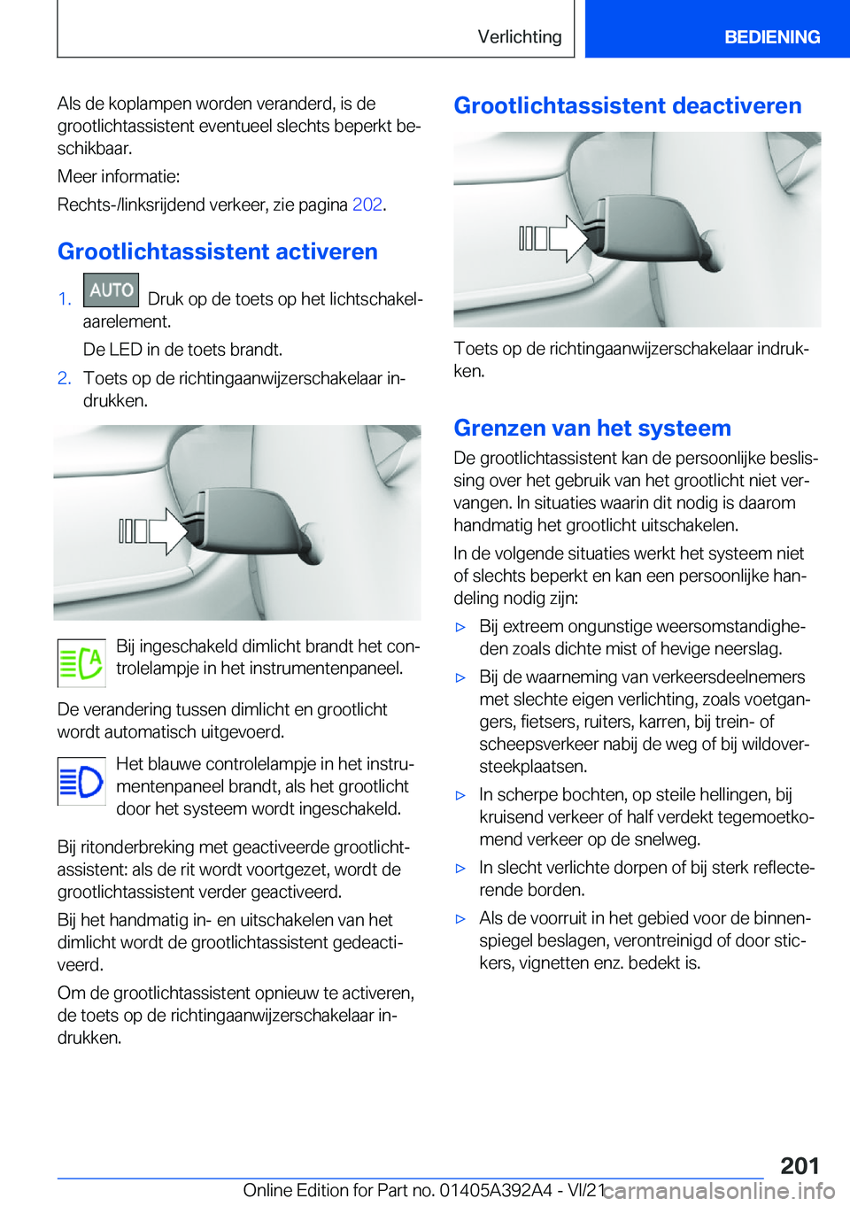 BMW 4 SERIES 2022  Instructieboekjes (in Dutch) �A�l�s��d�e��k�o�p�l�a�m�p�e�n��w�o�r�d�e�n��v�e�r�a�n�d�e�r�d�,��i�s��d�e�g�r�o�o�t�l�i�c�h�t�a�s�s�i�s�t�e�n�t��e�v�e�n�t�u�e�e�l��s�l�e�c�h�t�s��b�e�p�e�r�k�t��b�ej
�s�c�h�i�k�b�a�a�r�.
