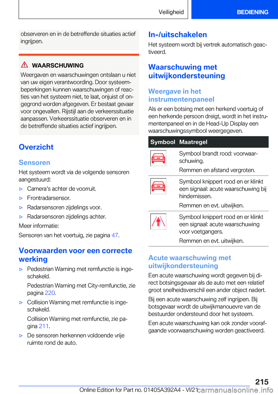 BMW 4 SERIES 2022  Instructieboekjes (in Dutch) �o�b�s�e�r�v�e�r�e�n��e�n��i�n��d�e��b�e�t�r�e�f�f�e�n�d�e��s�i�t�u�a�t�i�e�s��a�c�t�i�e�f
�i�n�g�r�i�j�p�e�n�.
�W�A�A�R�S�C�H�U�W�I�N�G
�W�e�e�r�g�a�v�e�n��e�n��w�a�a�r�s�c�h�u�w�i�n�g�e�n��